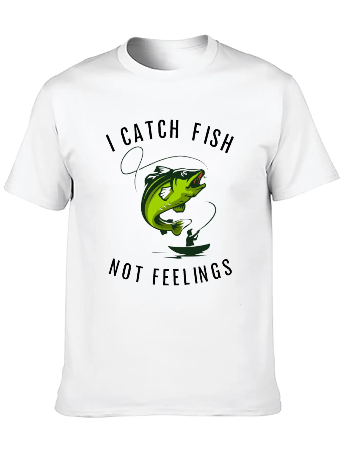 I Catch Fish Not Feelings Casual Graphic T-Shirt – Simple And Comfortable Daily Wear