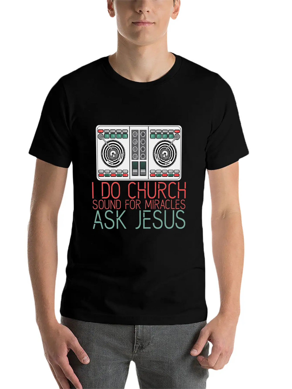 I Do Church Sound For Miracles, Ask Jesus 2 Stylish Everyday T-Shirt – Unisex Basic Cotton Tee