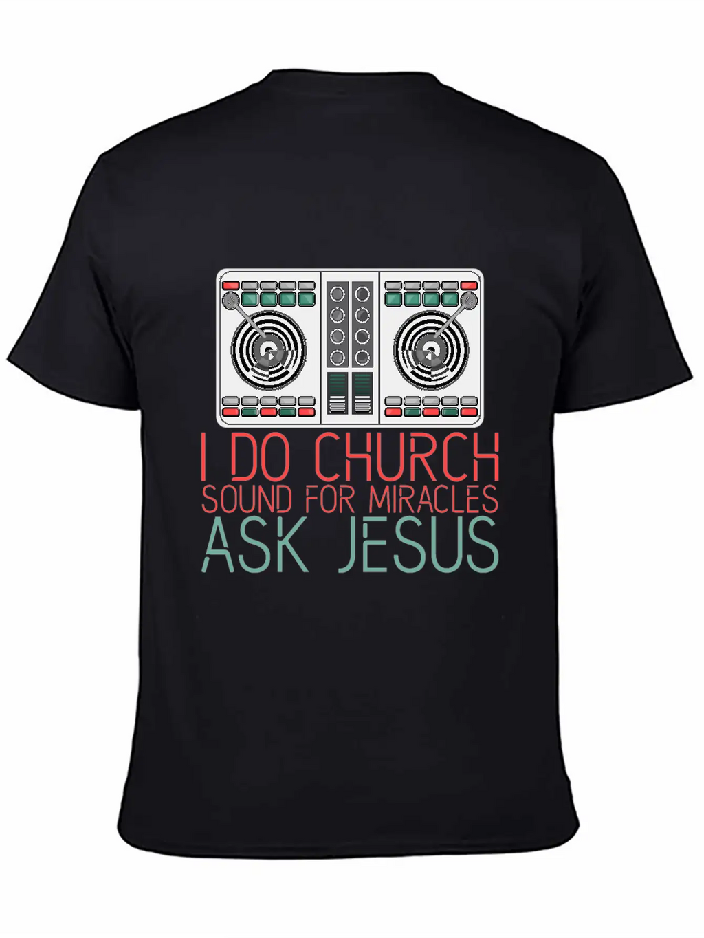 I Do Church Sound For Miracles, Ask Jesus 2 Stylish Everyday T-Shirt – Unisex Basic Cotton Tee