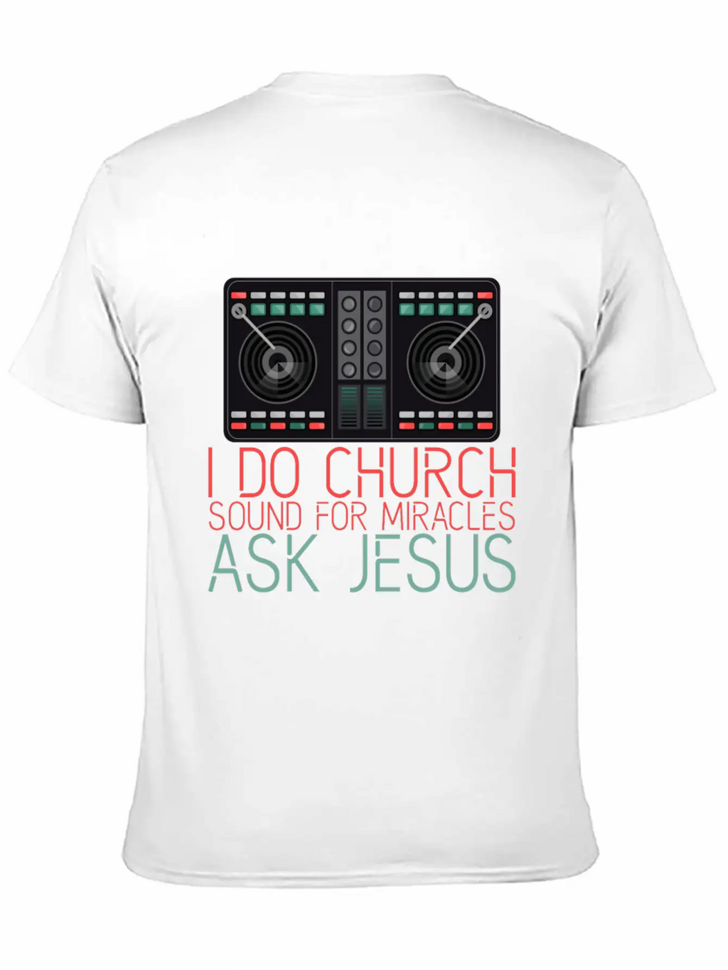 I Do Church Sound For Miracles, Ask Jesus 2 Stylish Everyday T-Shirt – Unisex Basic Cotton Tee
