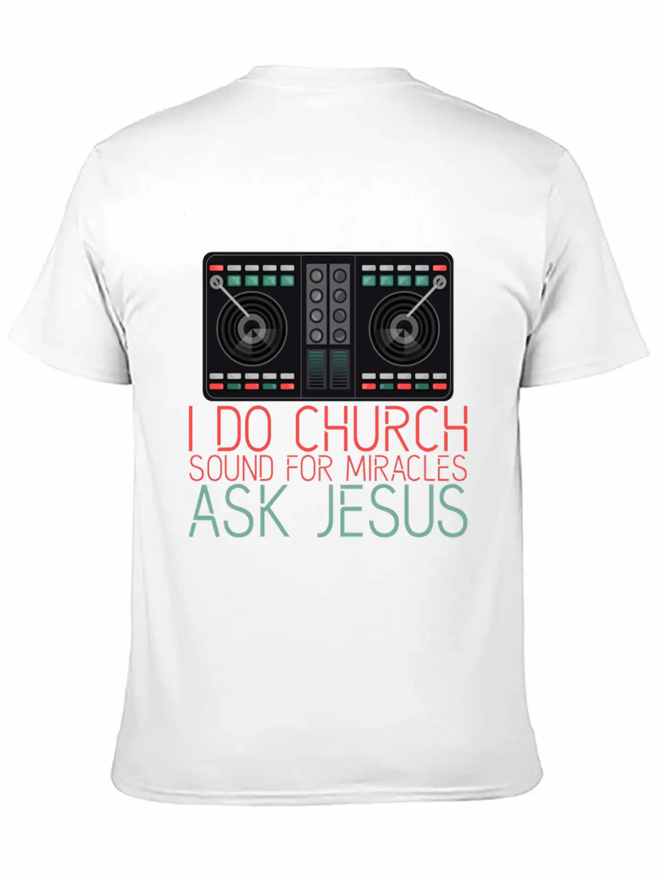 I Do Church Sound For Miracles, Ask Jesus 2 Stylish Everyday T-Shirt – Unisex Basic Cotton Tee