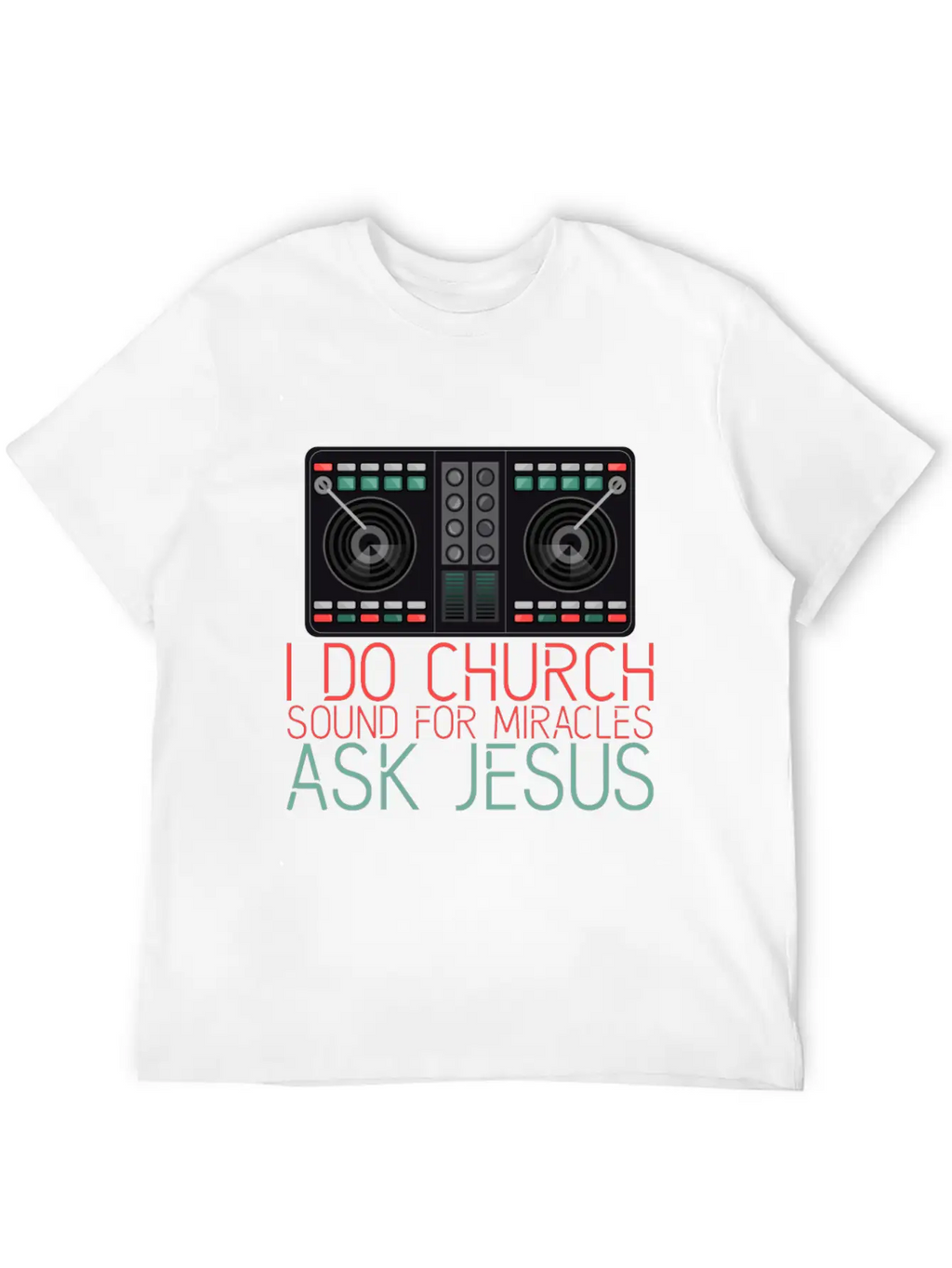 I Do Church Sound For Miracles, Ask Jesus 2 Stylish Everyday T-Shirt – Unisex Basic Cotton Tee