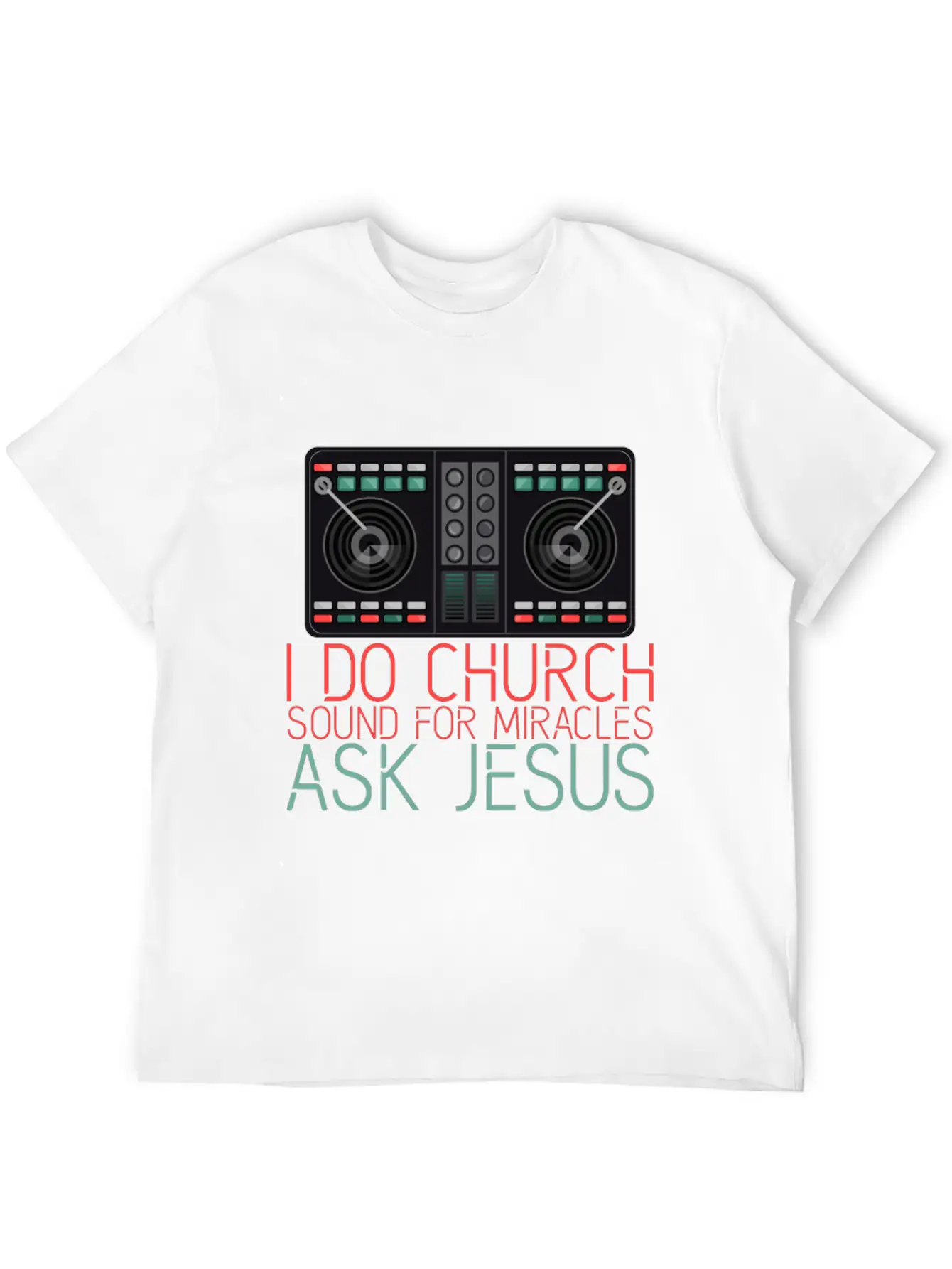 I Do Church Sound For Miracles, Ask Jesus 2 Stylish Everyday T-Shirt – Unisex Basic Cotton Tee