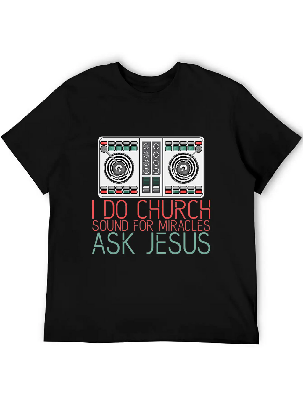 I Do Church Sound For Miracles, Ask Jesus 2 Stylish Everyday T-Shirt – Unisex Basic Cotton Tee