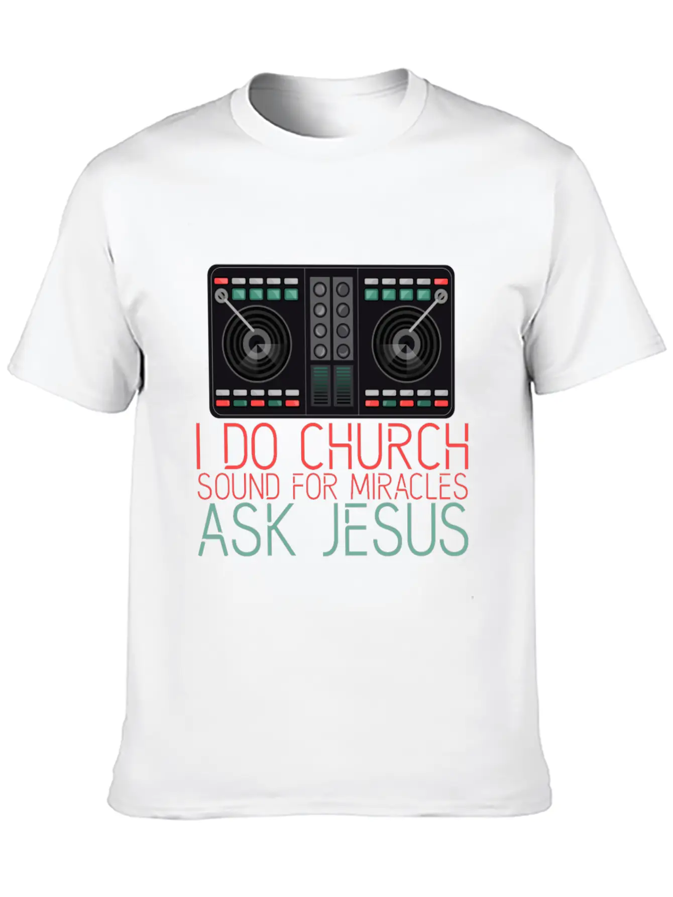 I Do Church Sound For Miracles, Ask Jesus 2 Stylish Everyday T-Shirt – Unisex Basic Cotton Tee