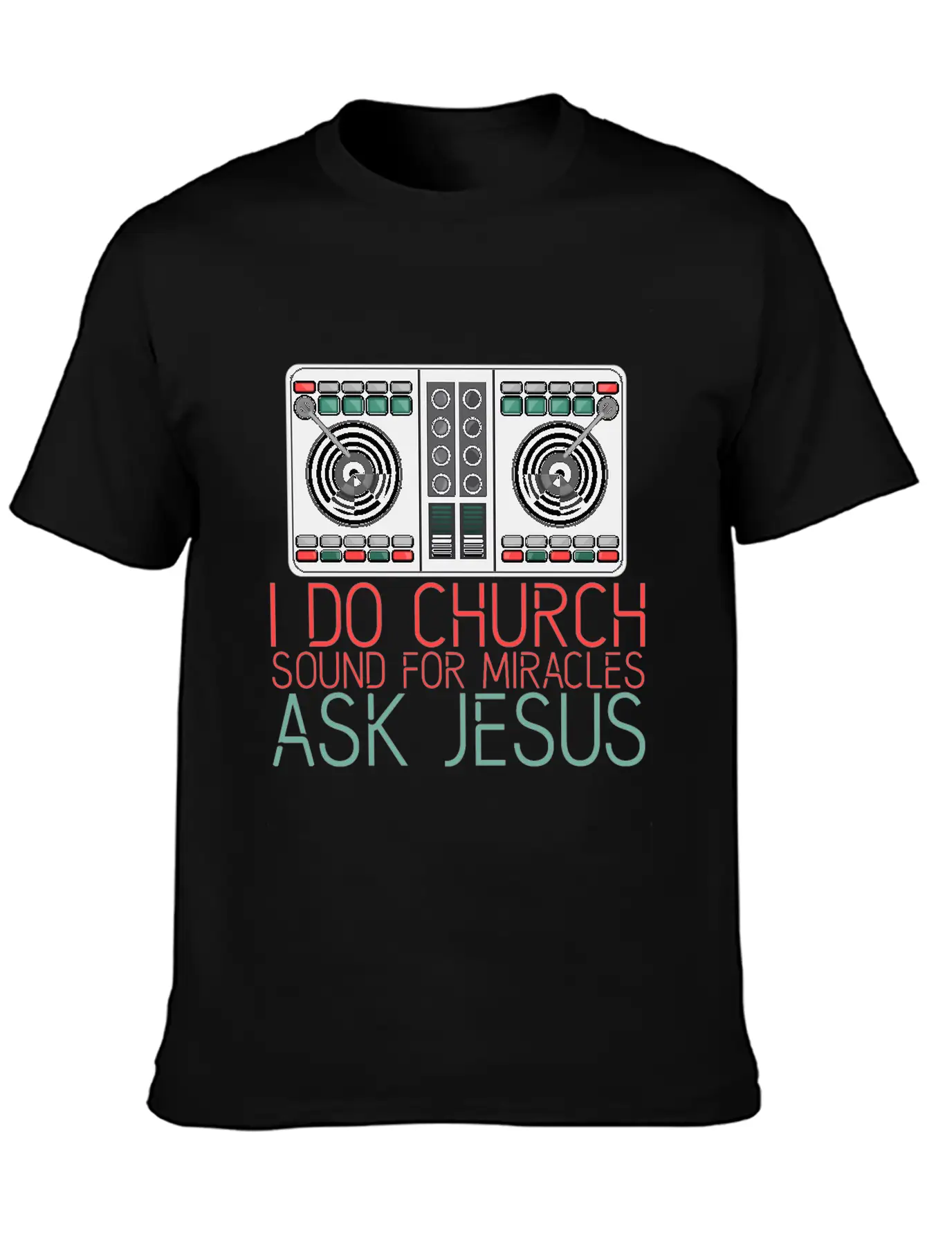 I Do Church Sound For Miracles, Ask Jesus 2 Stylish Everyday T-Shirt – Unisex Basic Cotton Tee
