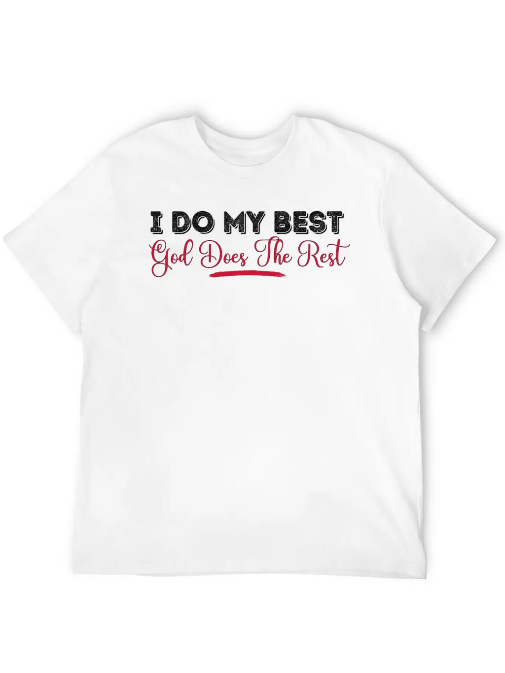 I Do My Best God Does The Rest Design Unisex Casual T-Shirt – Clean Design For Daily Comfort