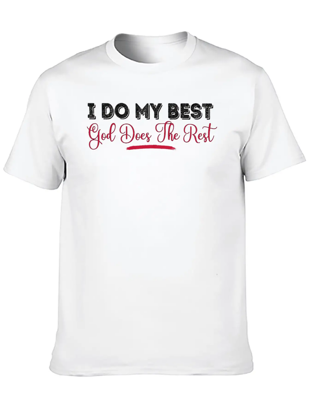 I Do My Best God Does The Rest Design Unisex Casual T-Shirt – Clean Design For Daily Comfort