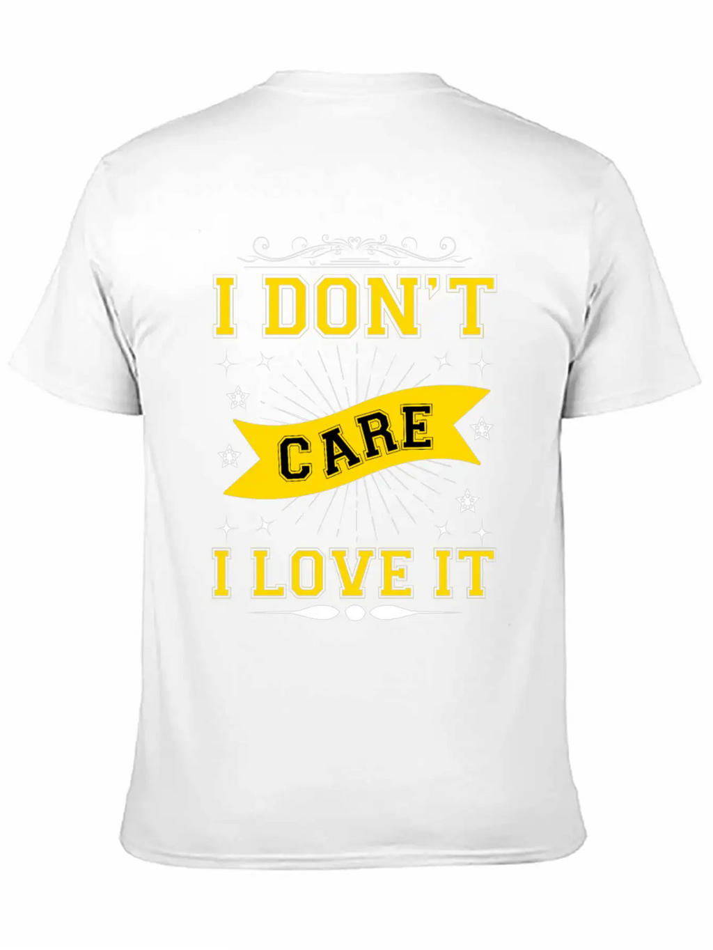 I Don't Care I Love It Breathable Soft Cotton T-Shirt – Timeless Casual Look