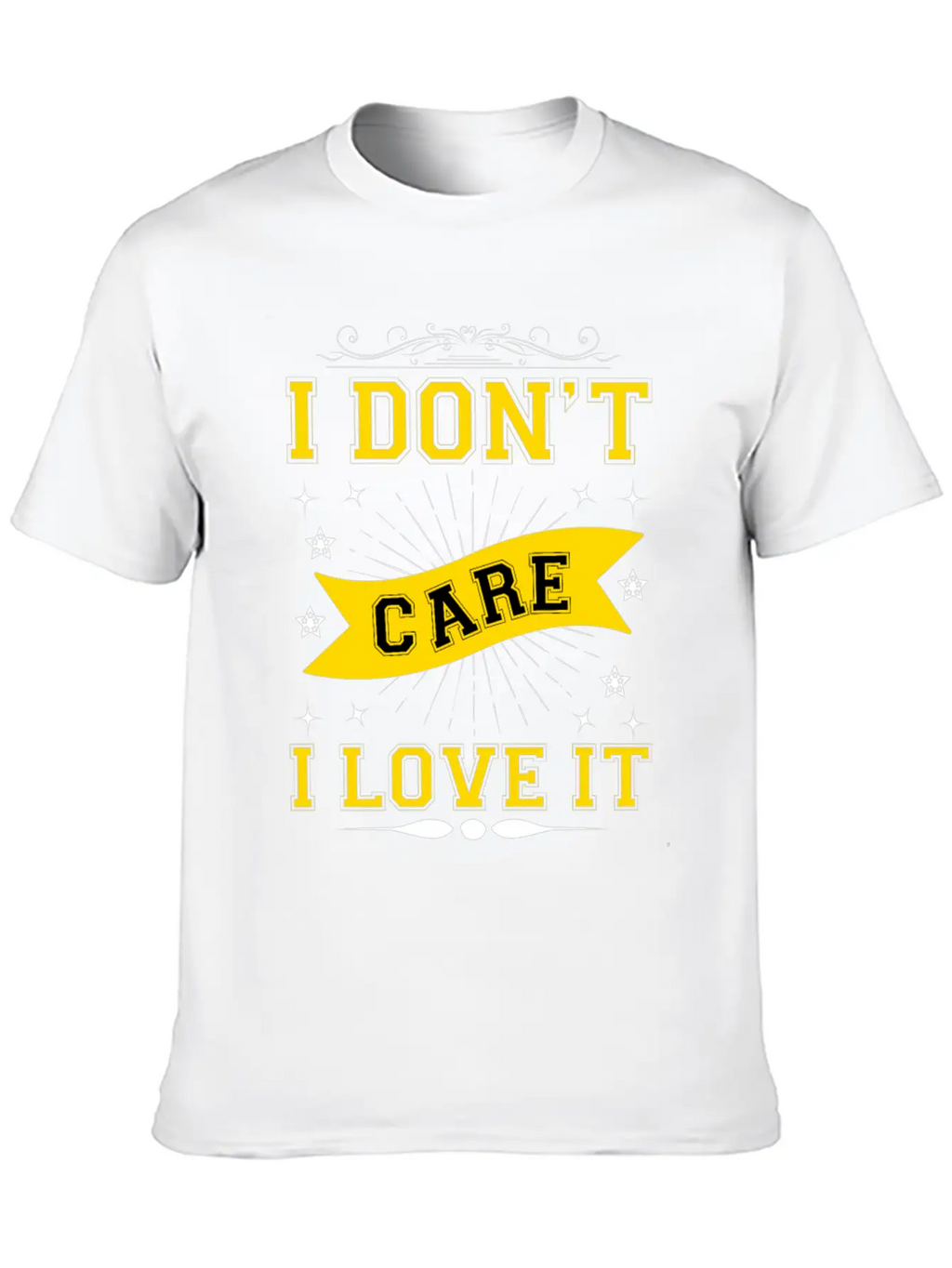 I Don't Care I Love It Breathable Soft Cotton T-Shirt – Timeless Casual Look