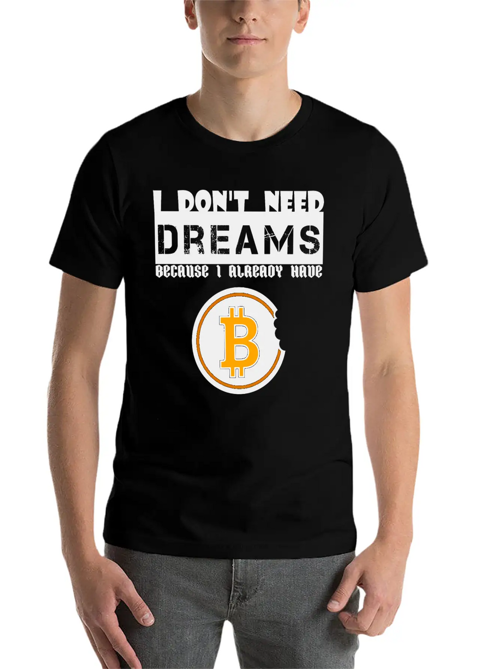 I Don't Need Dreams Because I Have Bitcoin Stylish Everyday T-Shirt – Unisex Basic Cotton Tee