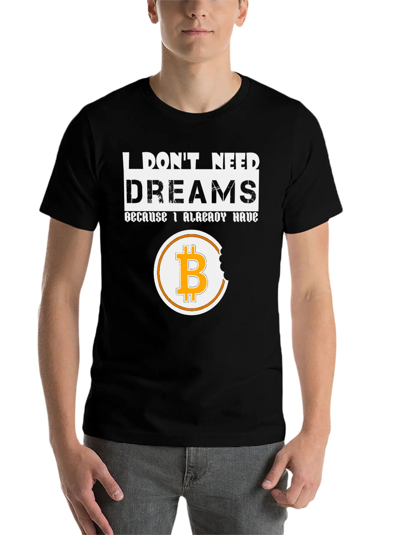 I Don't Need Dreams Because I Have Bitcoin Stylish Everyday T-Shirt – Unisex Basic Cotton Tee