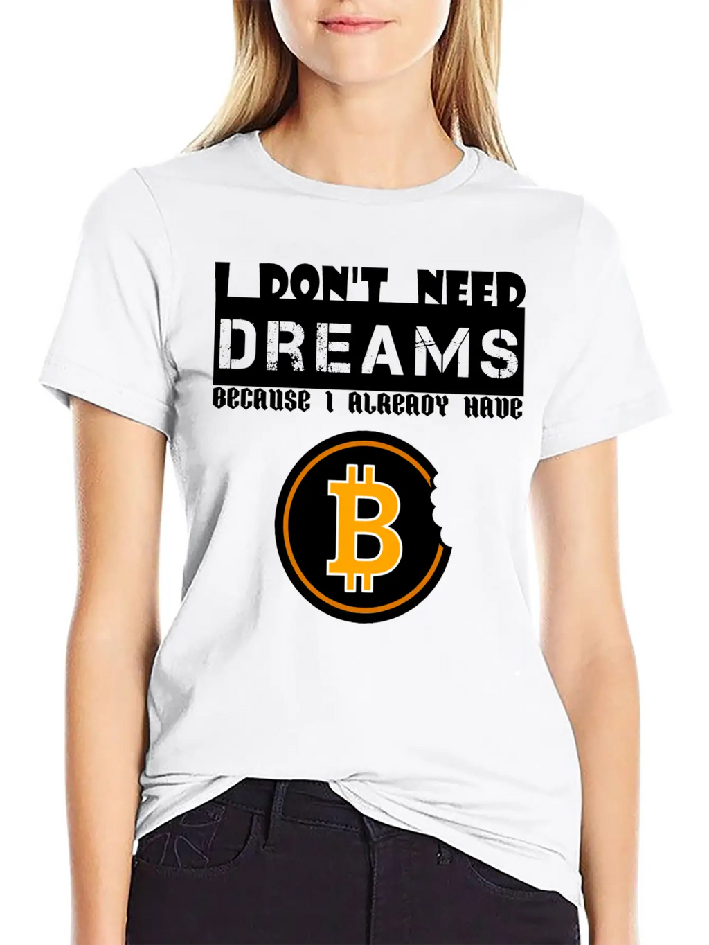 I Don't Need Dreams Because I Have Bitcoin Stylish Everyday T-Shirt – Unisex Basic Cotton Tee