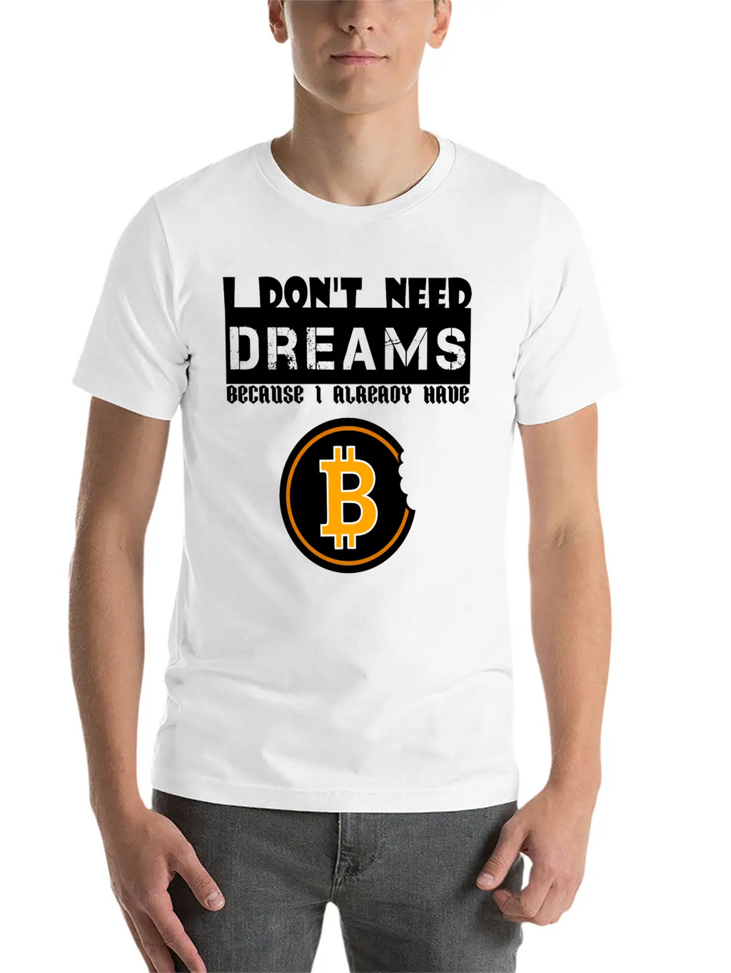 I Don't Need Dreams Because I Have Bitcoin Stylish Everyday T-Shirt – Unisex Basic Cotton Tee