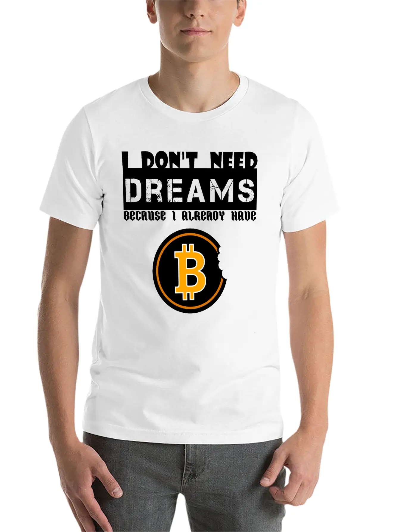 I Don't Need Dreams Because I Have Bitcoin Stylish Everyday T-Shirt – Unisex Basic Cotton Tee