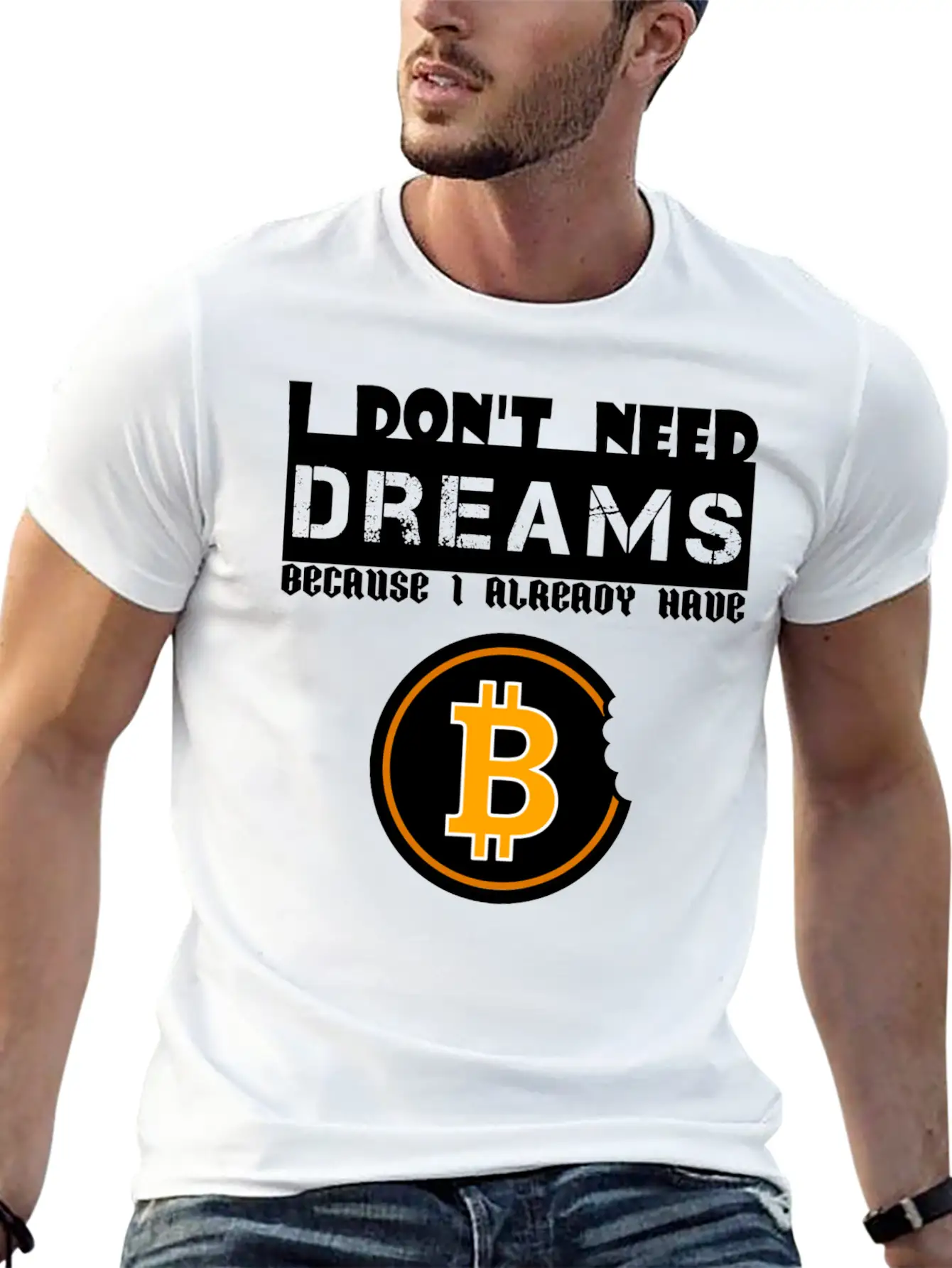 I Don't Need Dreams Because I Have Bitcoin Stylish Everyday T-Shirt – Unisex Basic Cotton Tee