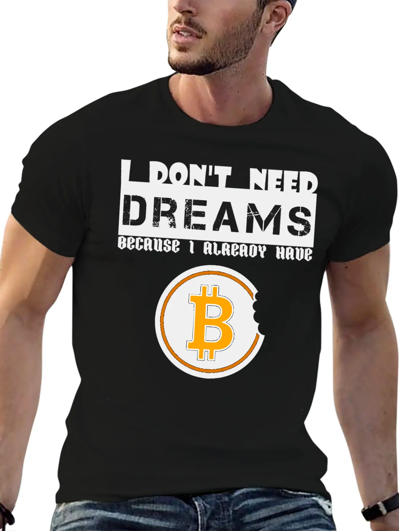 I Don't Need Dreams Because I Have Bitcoin Stylish Everyday T-Shirt – Unisex Basic Cotton Tee