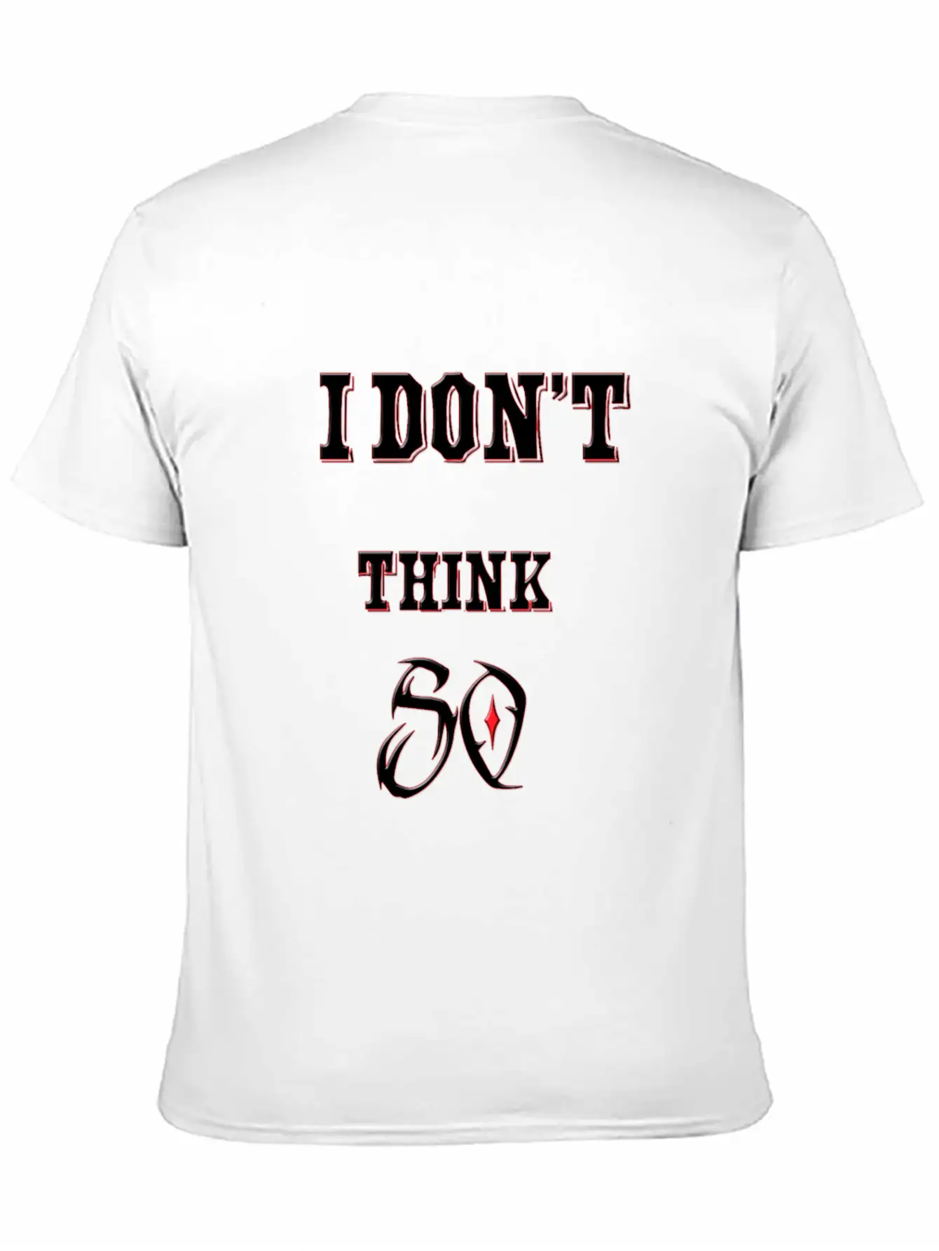 I Don't Think So I Don't Care Maxim Casual Graphic T-Shirt – Simple And Comfortable Daily Wear
