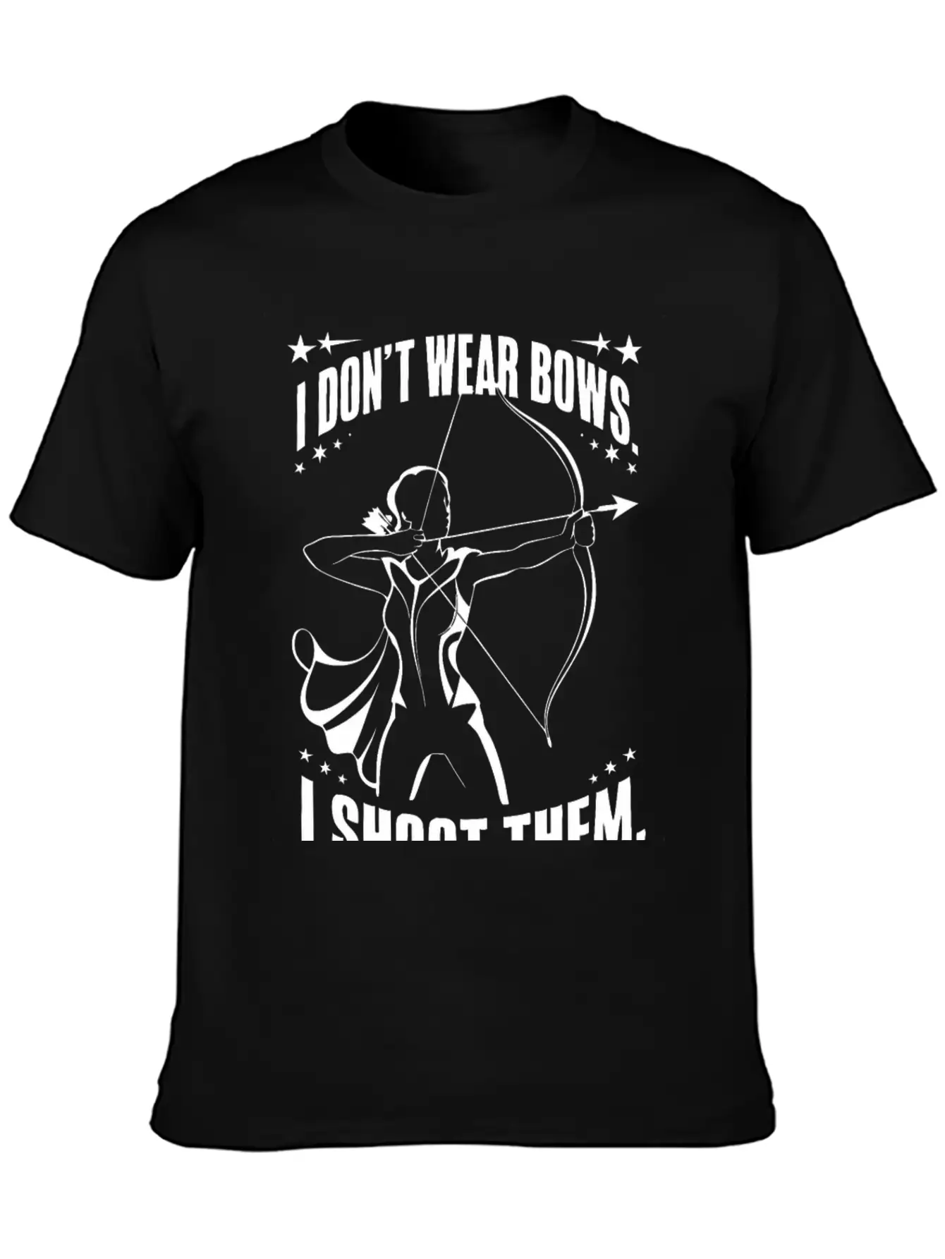 I Don't Wear Bows, I Shoot Them Unisex Casual T-Shirt – Clean Design For Daily Comfort