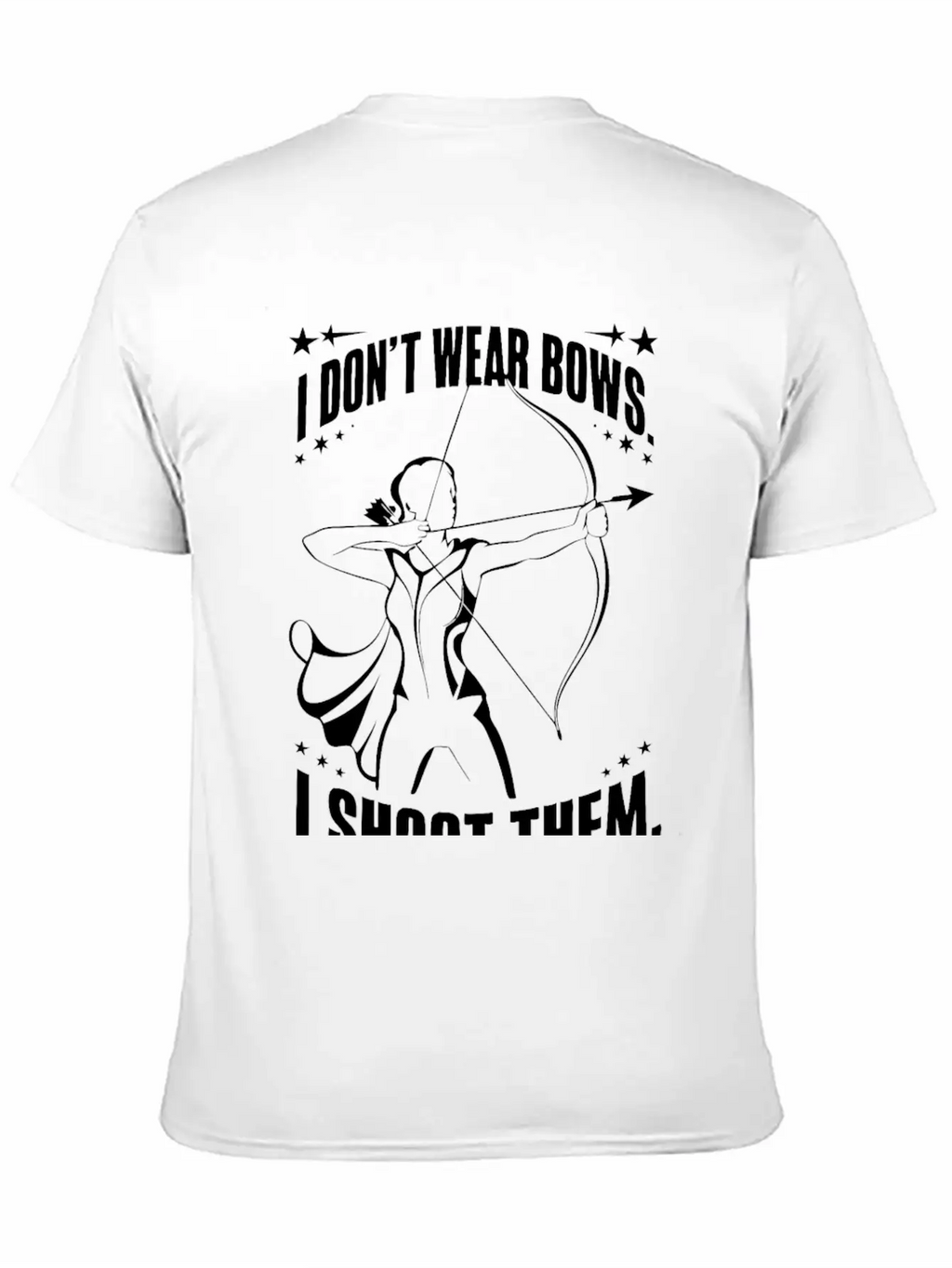 I Don't Wear Bows, I Shoot Them Unisex Casual T-Shirt – Clean Design For Daily Comfort