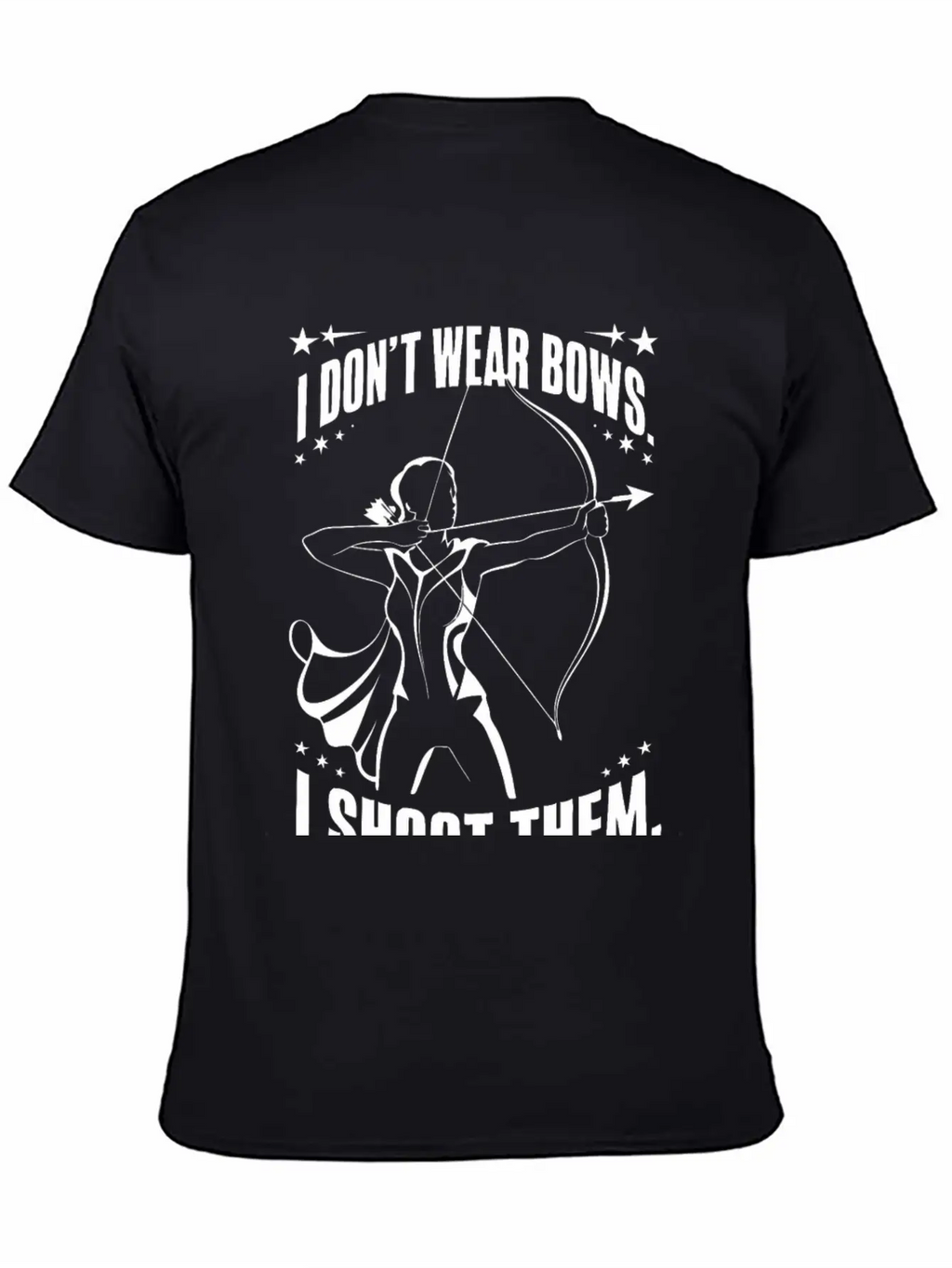 I Don't Wear Bows, I Shoot Them Unisex Casual T-Shirt – Clean Design For Daily Comfort