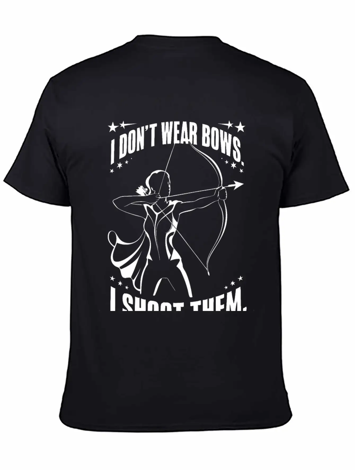 I Don't Wear Bows, I Shoot Them Unisex Casual T-Shirt – Clean Design For Daily Comfort