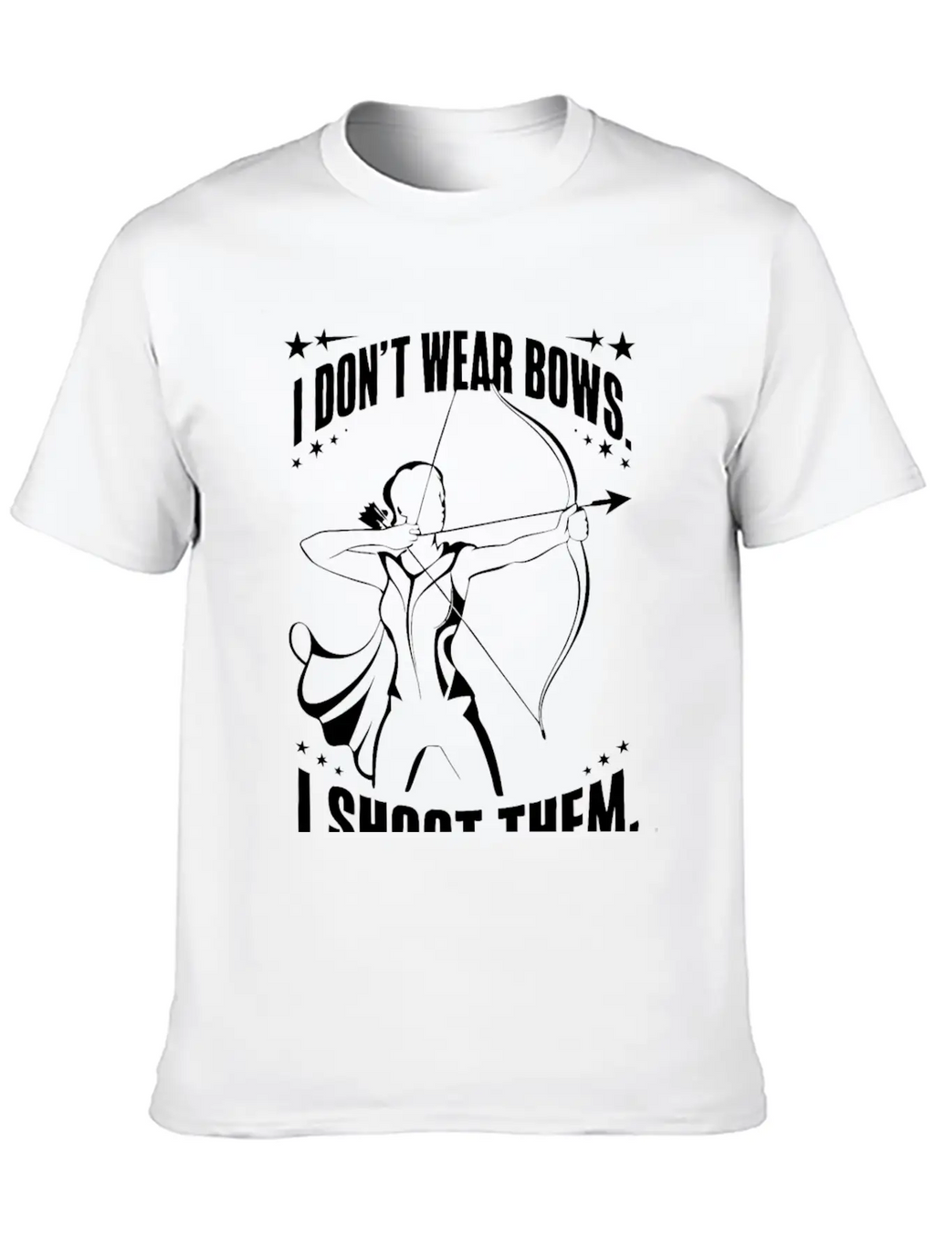 I Don't Wear Bows, I Shoot Them Unisex Casual T-Shirt – Clean Design For Daily Comfort