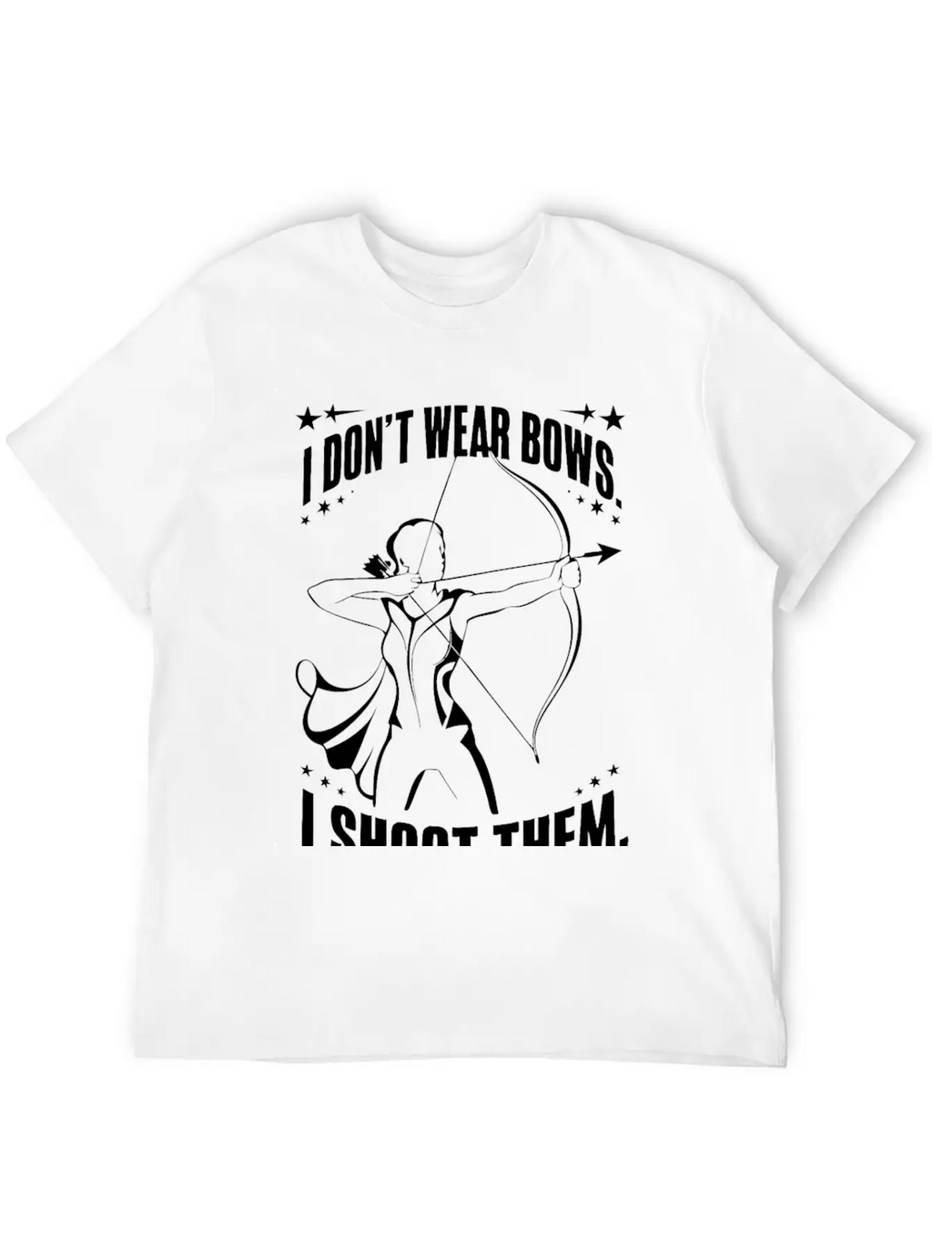 I Don't Wear Bows, I Shoot Them Unisex Casual T-Shirt – Clean Design For Daily Comfort