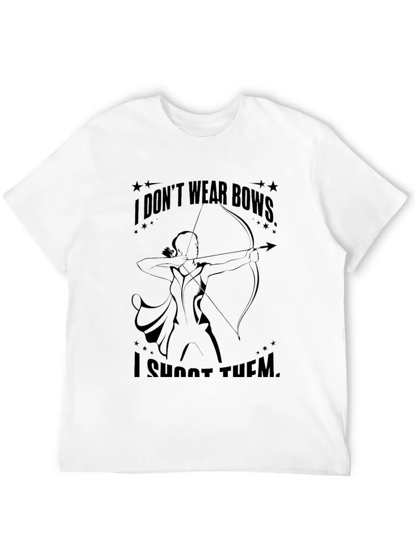 I Don't Wear Bows, I Shoot Them Unisex Casual T-Shirt – Clean Design For Daily Comfort