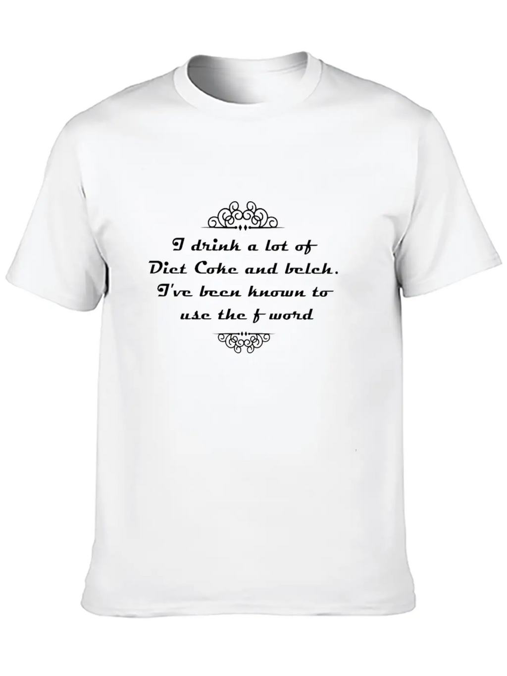 I Drink A Lot Of Diet Coke And Belch. I've Been Kn Unisex Casual T-Shirt – Clean Design For Daily Comfort