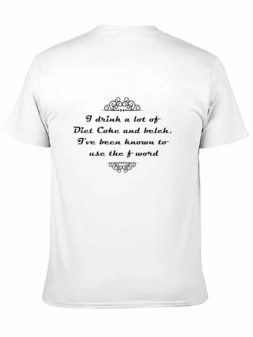 I Drink A Lot Of Diet Coke And Belch. I've Been Kn Unisex Casual T-Shirt – Clean Design For Daily Comfort