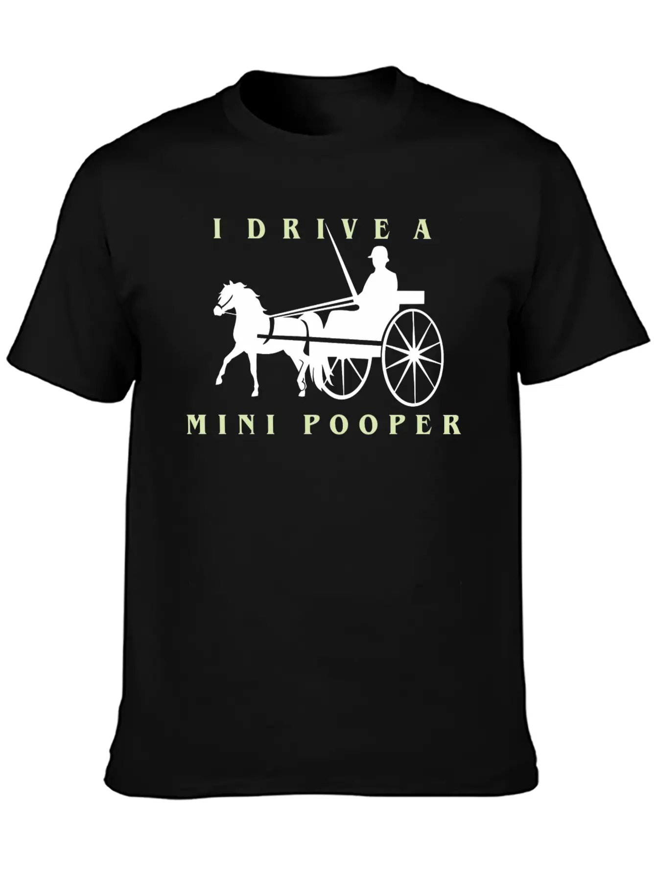 I Drive A Mini Pooper | Pony Mini Horse Driving Breathable Soft Cotton T-Shirt – Timeless Casual Look