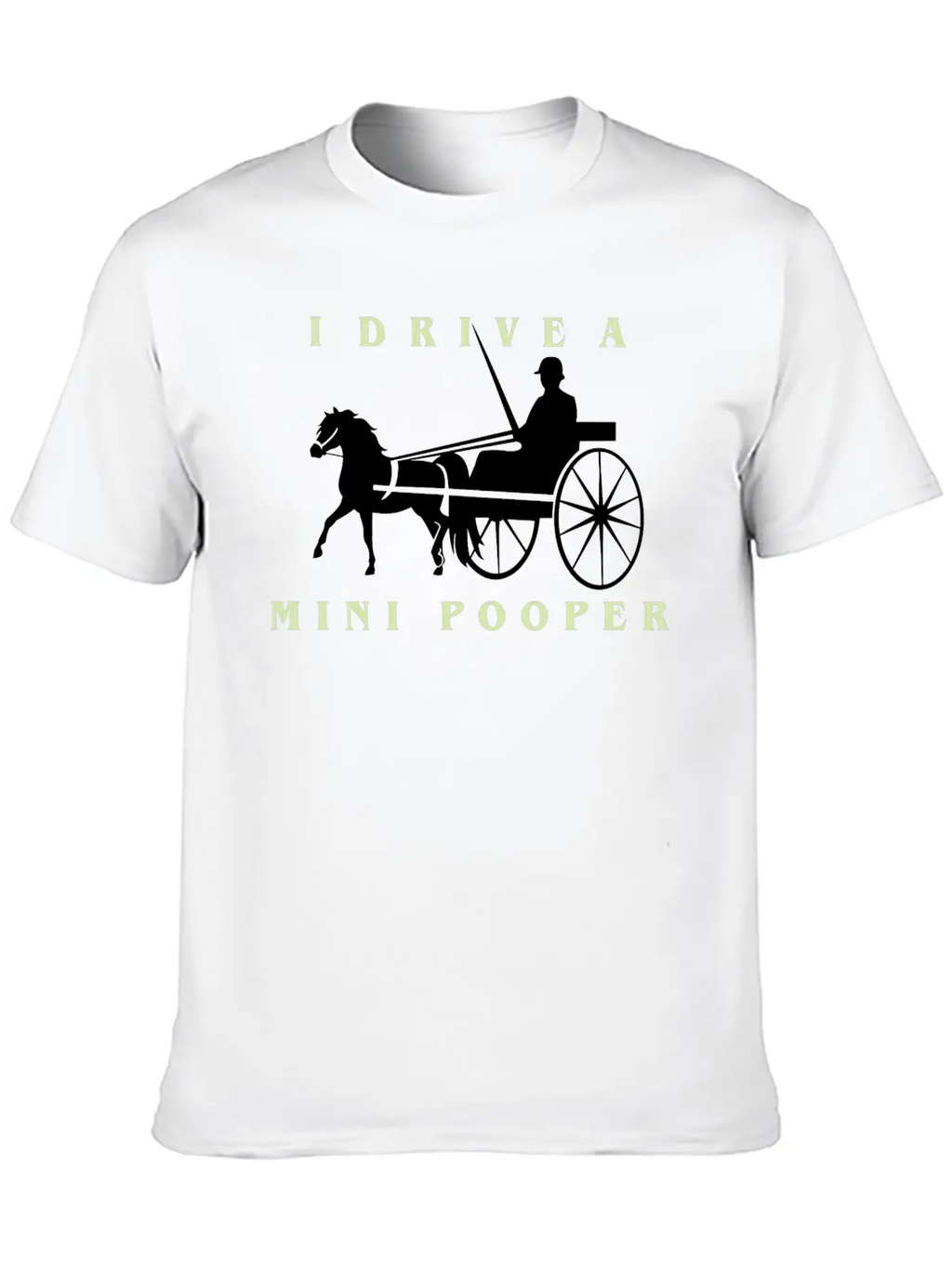 I Drive A Mini Pooper | Pony Mini Horse Driving Breathable Soft Cotton T-Shirt – Timeless Casual Look