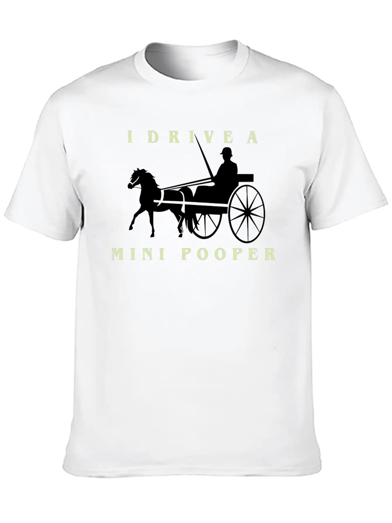 I Drive A Mini Pooper | Pony Mini Horse Driving Breathable Soft Cotton T-Shirt – Timeless Casual Look