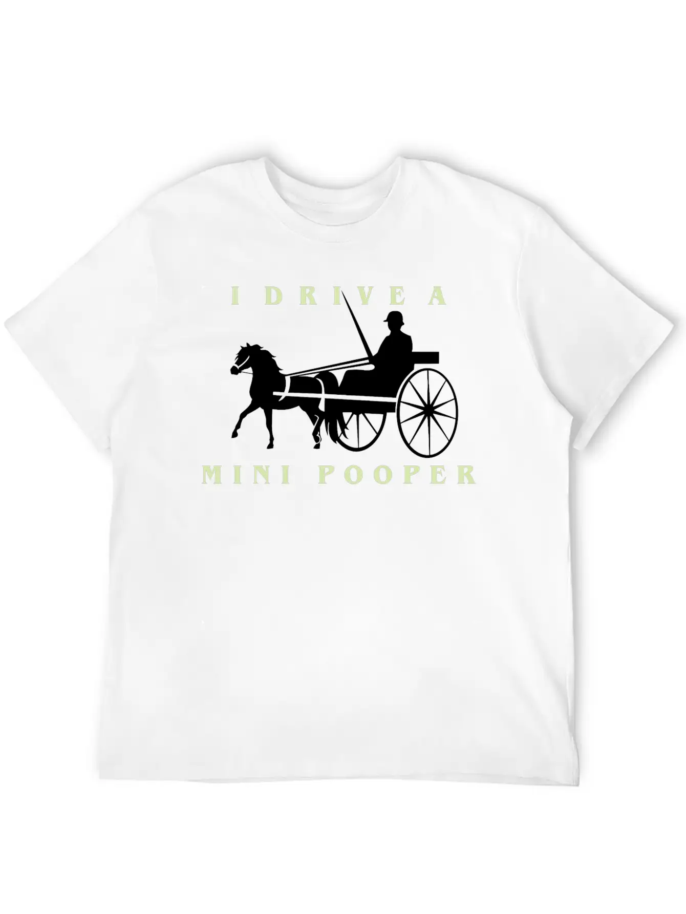I Drive A Mini Pooper | Pony Mini Horse Driving Breathable Soft Cotton T-Shirt – Timeless Casual Look