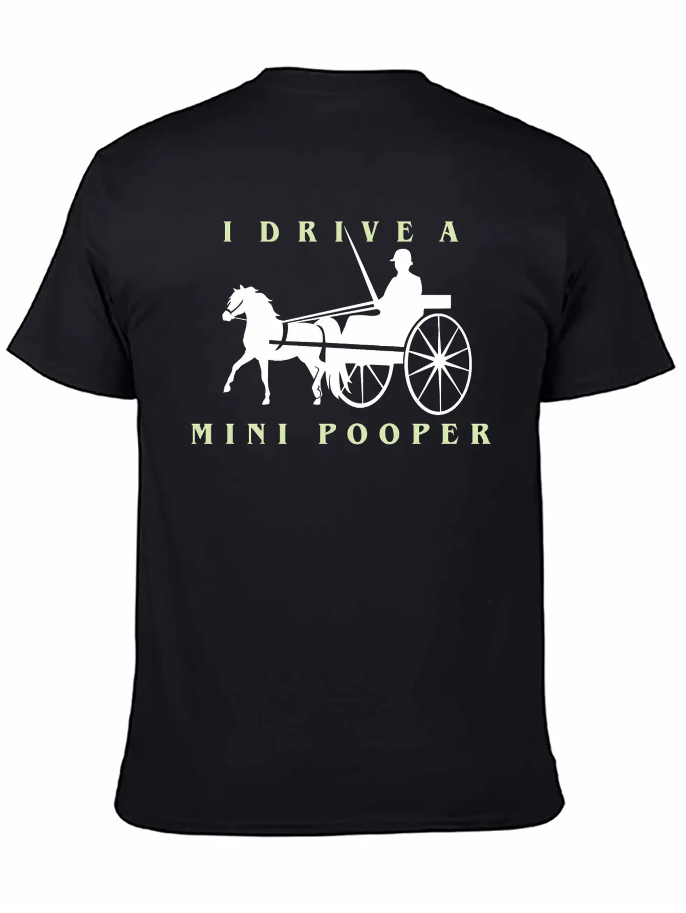 I Drive A Mini Pooper | Pony Mini Horse Driving Breathable Soft Cotton T-Shirt – Timeless Casual Look