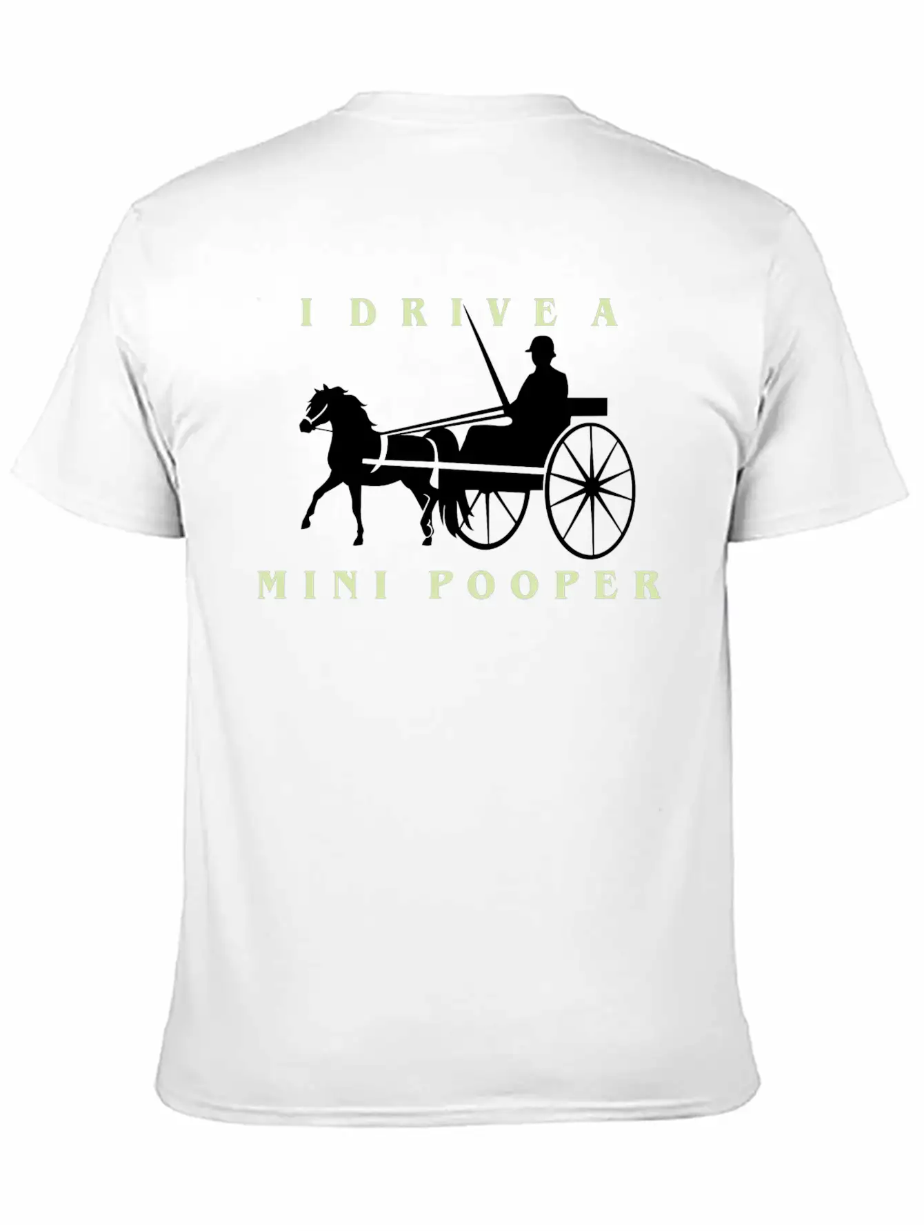 I Drive A Mini Pooper | Pony Mini Horse Driving Breathable Soft Cotton T-Shirt – Timeless Casual Look