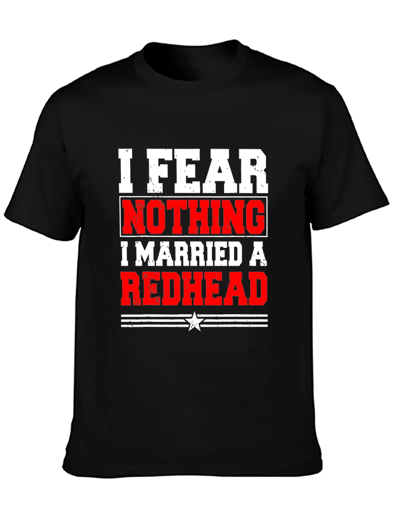 I Fear Nothing I Married A Redhead Ginger Hair Unisex Casual T-Shirt – Clean Design For Daily Comfort