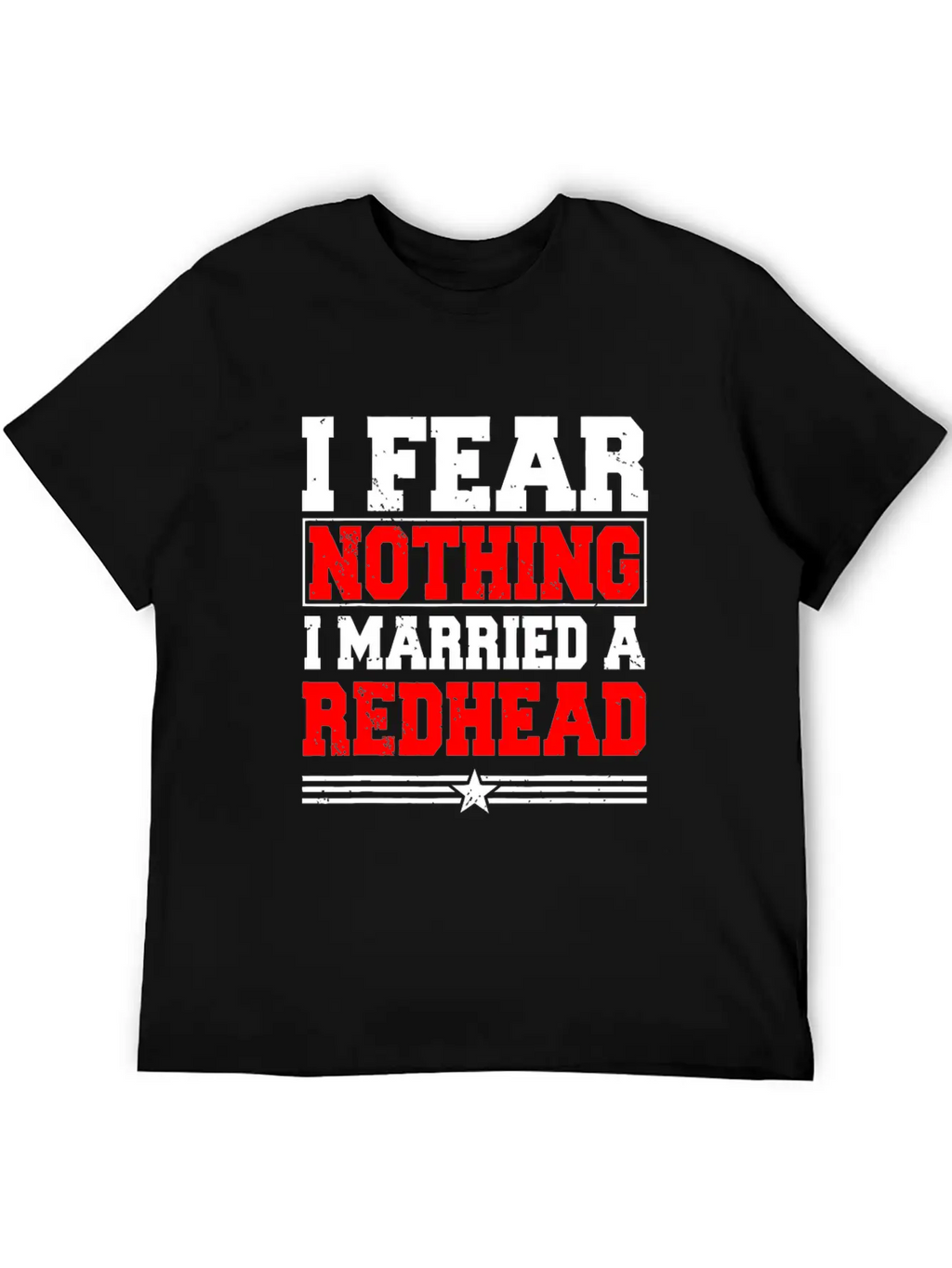 I Fear Nothing I Married A Redhead Ginger Hair Unisex Casual T-Shirt – Clean Design For Daily Comfort