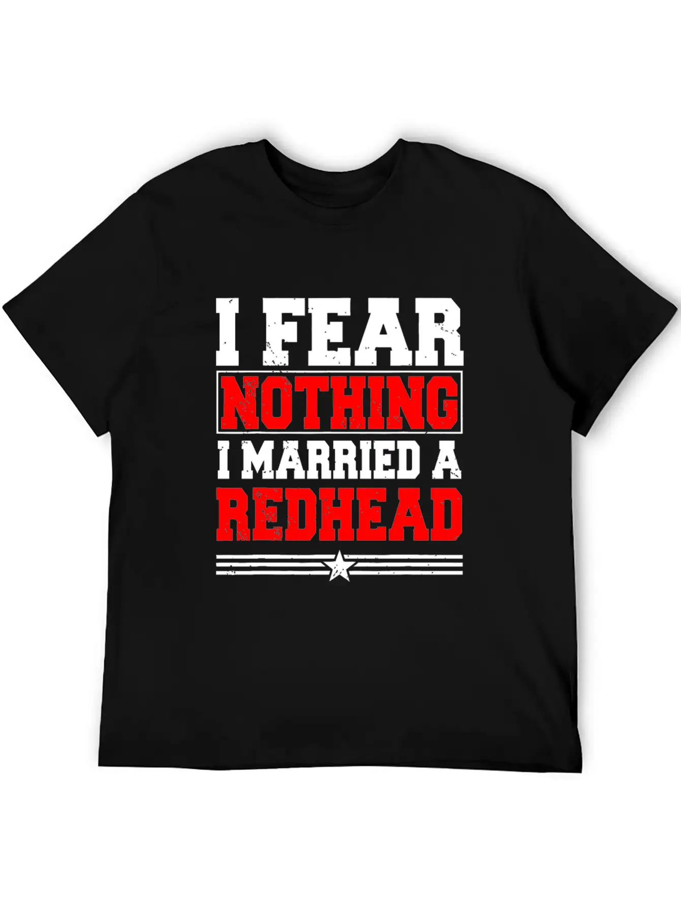 I Fear Nothing I Married A Redhead Ginger Hair Unisex Casual T-Shirt – Clean Design For Daily Comfort