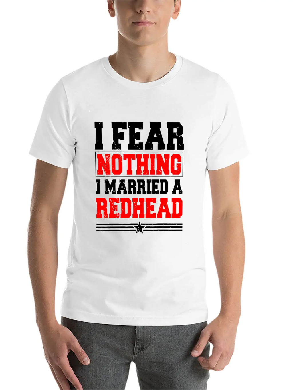 I Fear Nothing I Married A Redhead Ginger Hair Unisex Casual T-Shirt – Clean Design For Daily Comfort