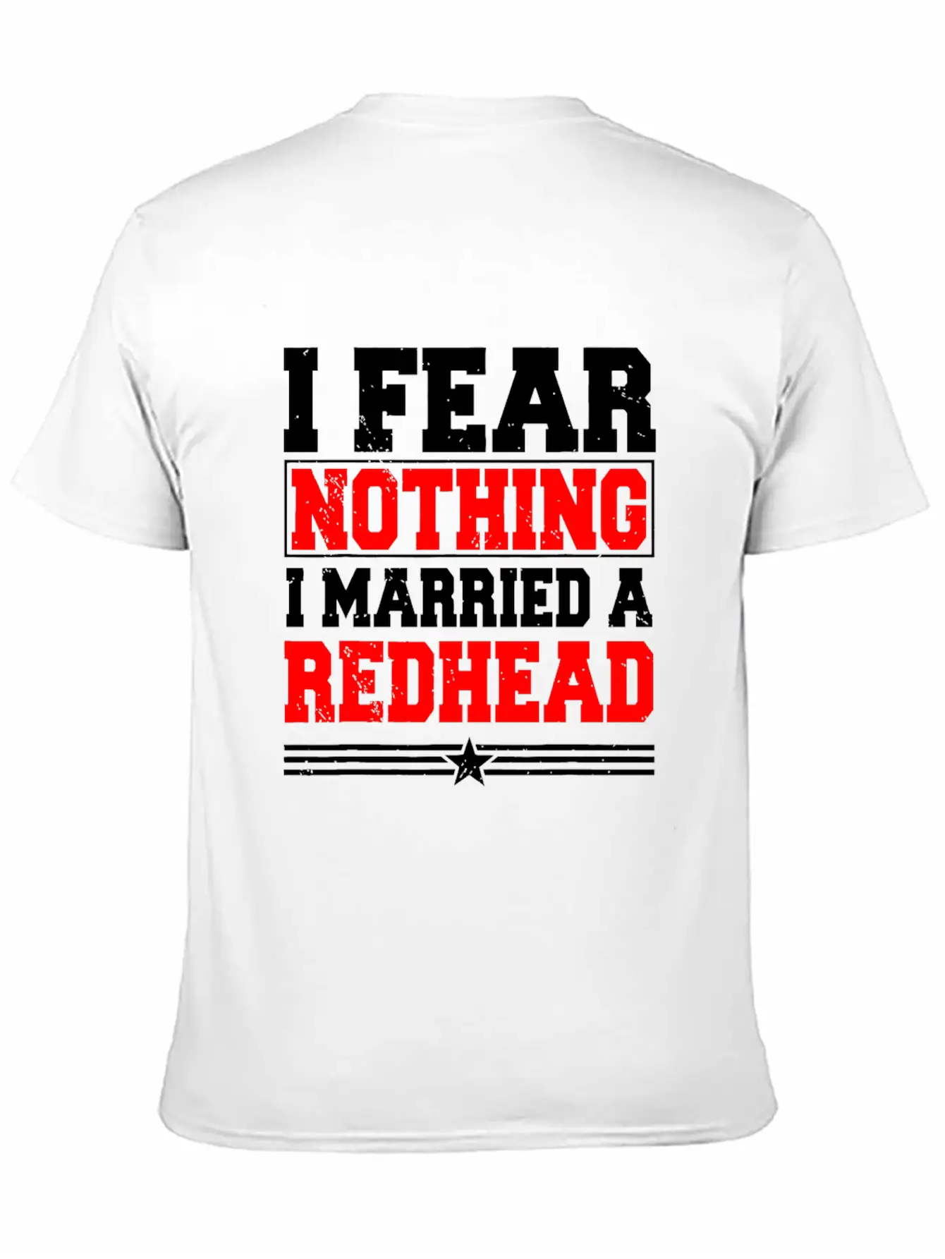 I Fear Nothing I Married A Redhead Ginger Hair Unisex Casual T-Shirt – Clean Design For Daily Comfort
