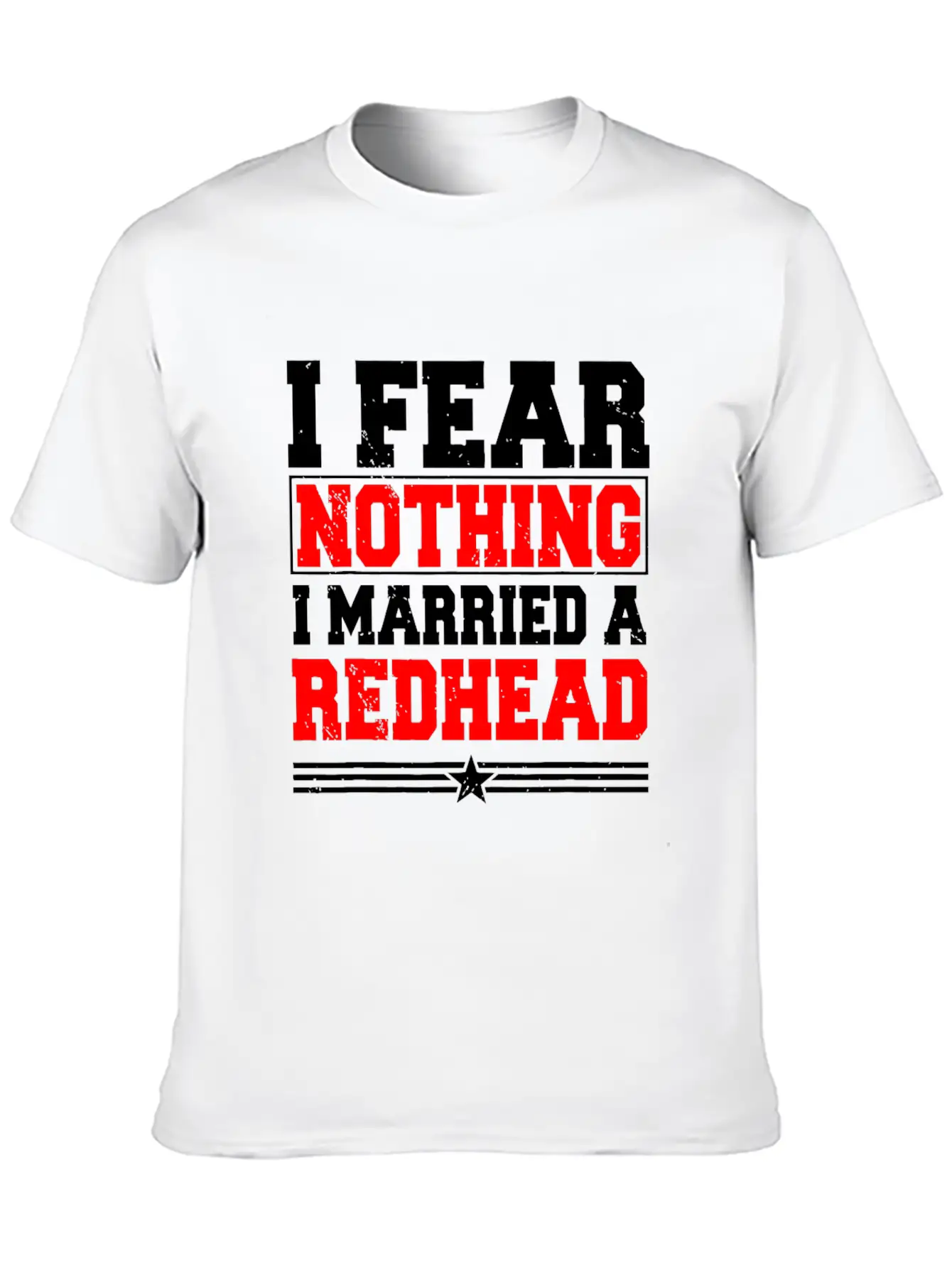 I Fear Nothing I Married A Redhead Ginger Hair Unisex Casual T-Shirt – Clean Design For Daily Comfort