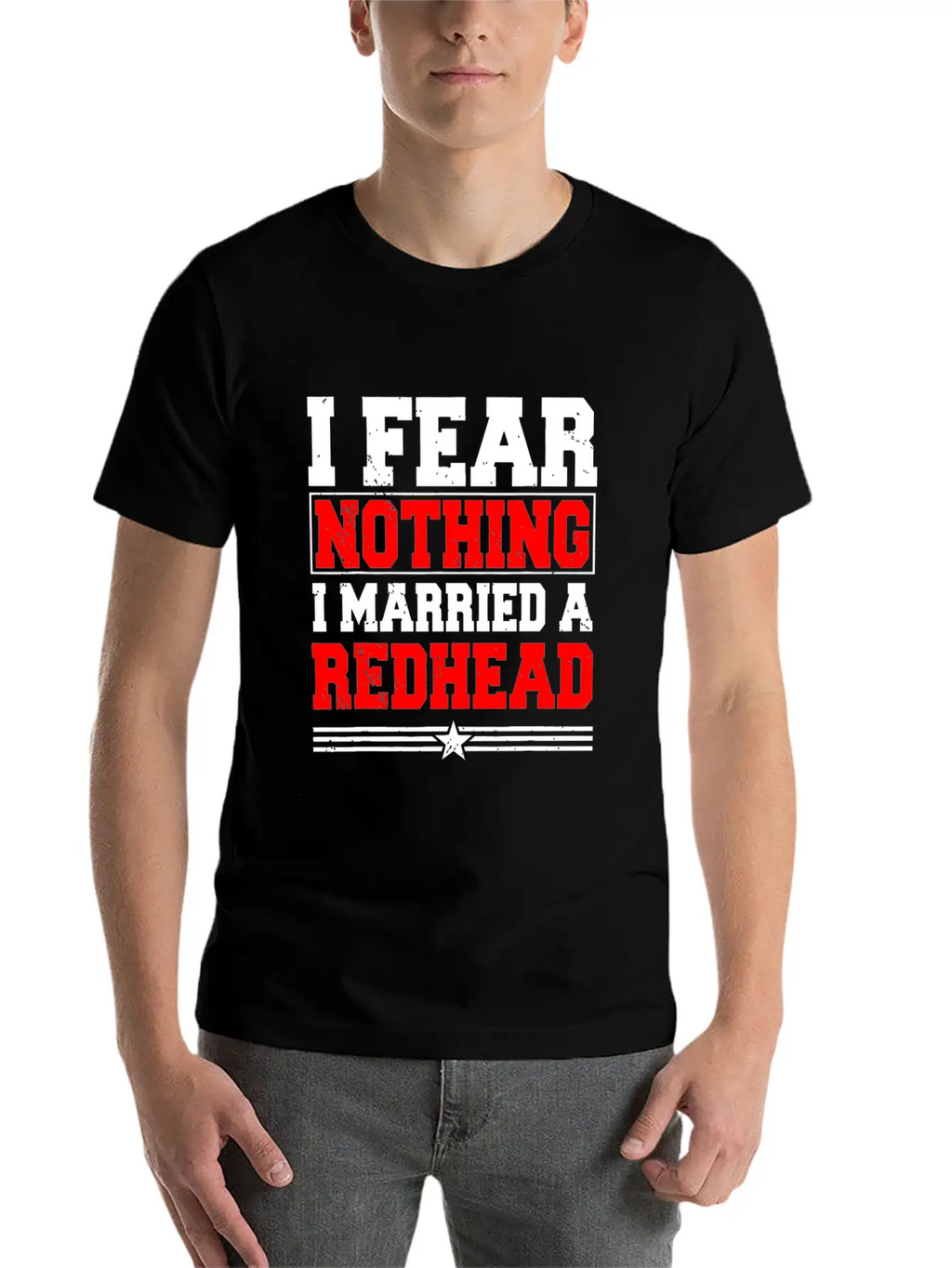 I Fear Nothing I Married A Redhead Ginger Hair Unisex Casual T-Shirt – Clean Design For Daily Comfort