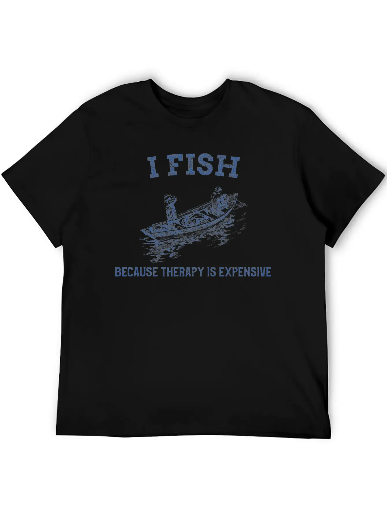 I FISH BECAUSE THERAPY IS EXPENSIVE TSHIRT Casual Graphic T-Shirt – Simple And Comfortable Daily Wear
