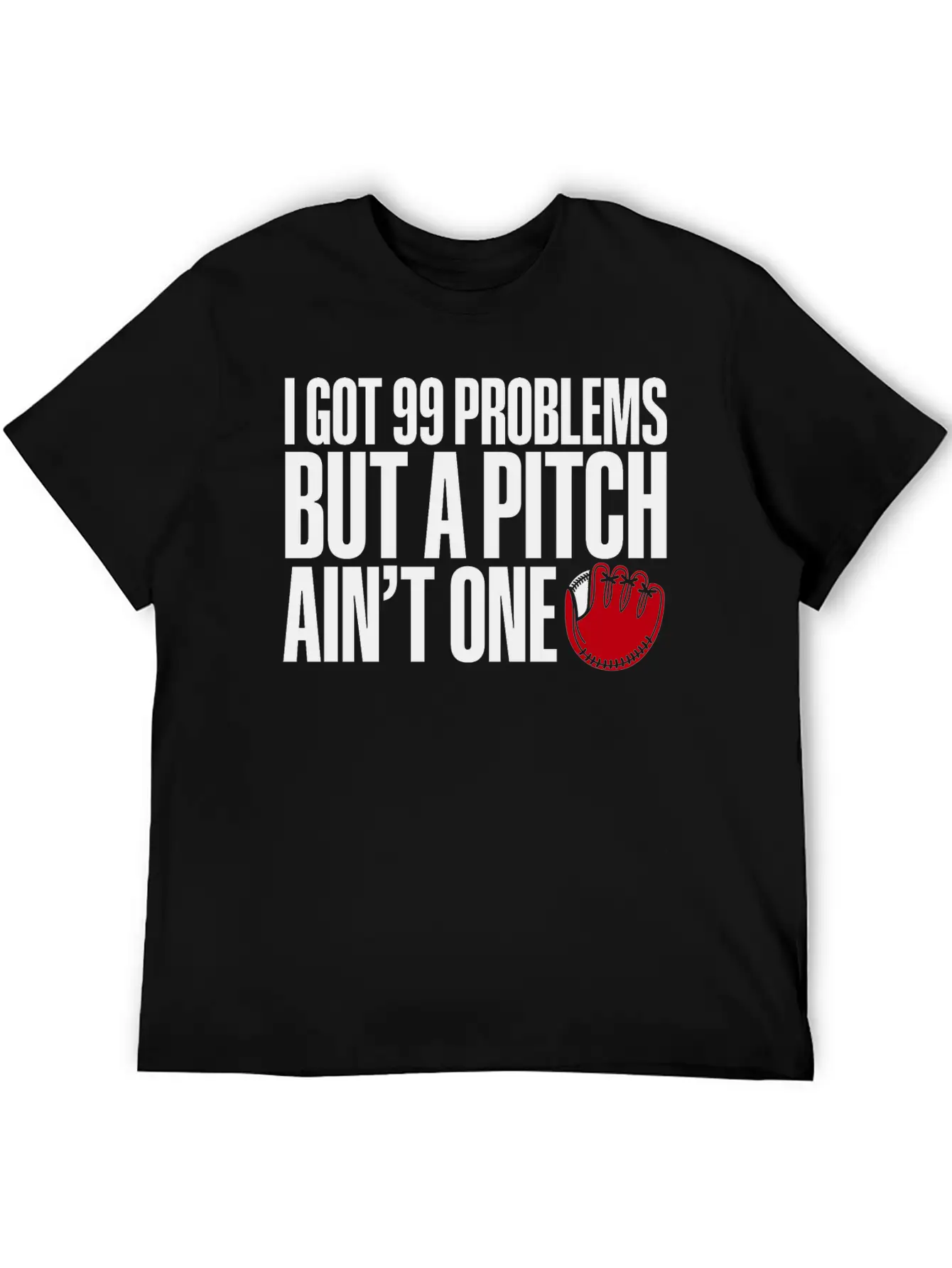 I Got 99 Problems But A Pitch Ain't One 3 Essential Cotton Tee For Daily Outfits – Unisex Style