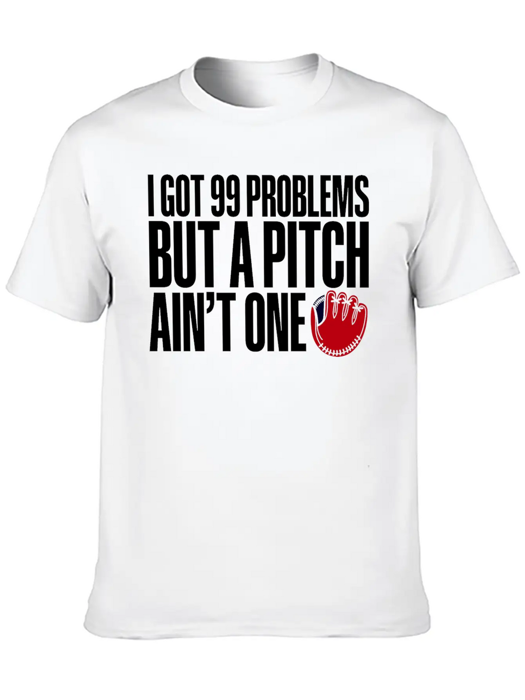 I Got 99 Problems But A Pitch Ain't One 3 Essential Cotton Tee For Daily Outfits – Unisex Style