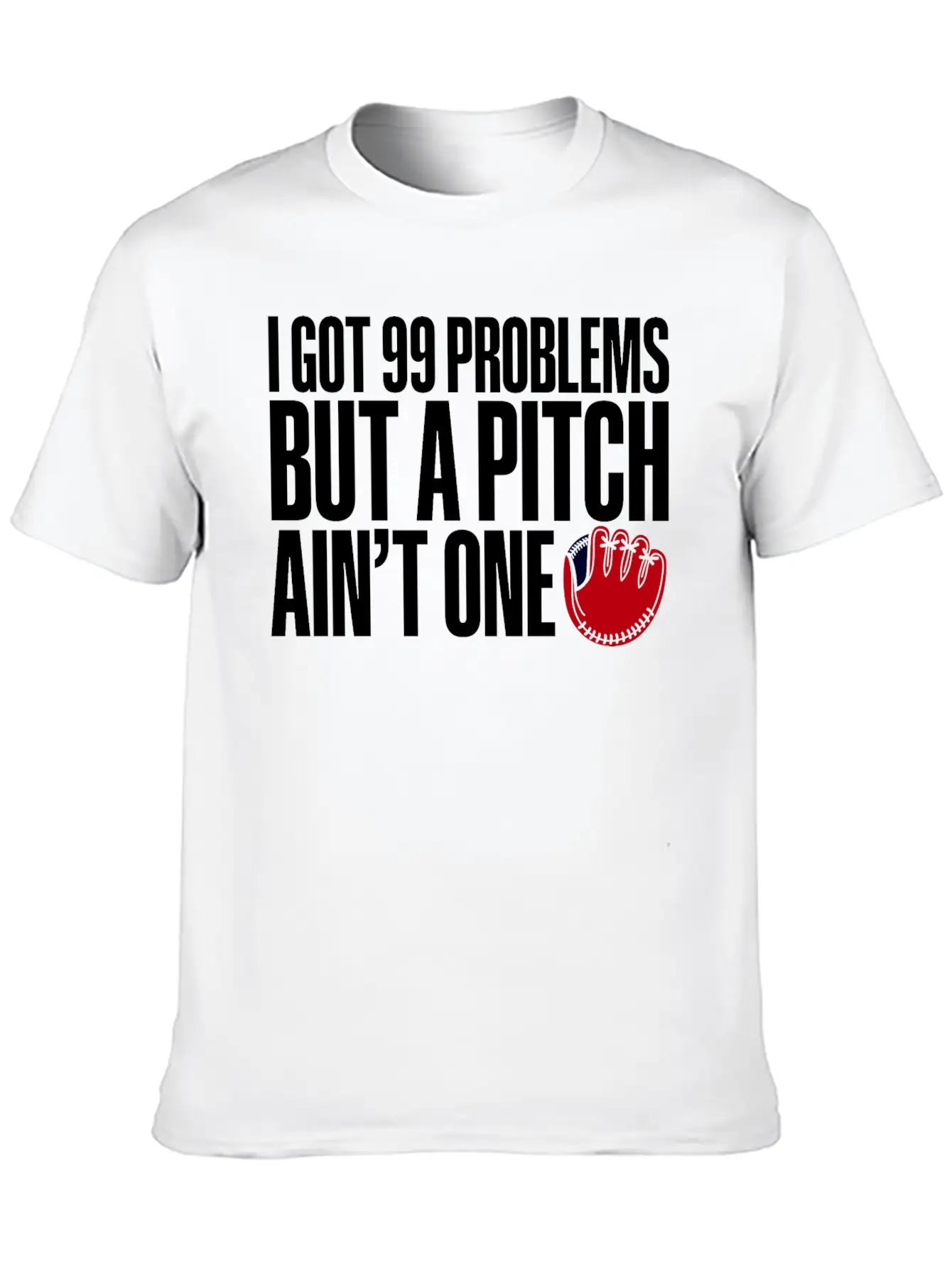 I Got 99 Problems But A Pitch Ain't One 3 Essential Cotton Tee For Daily Outfits – Unisex Style