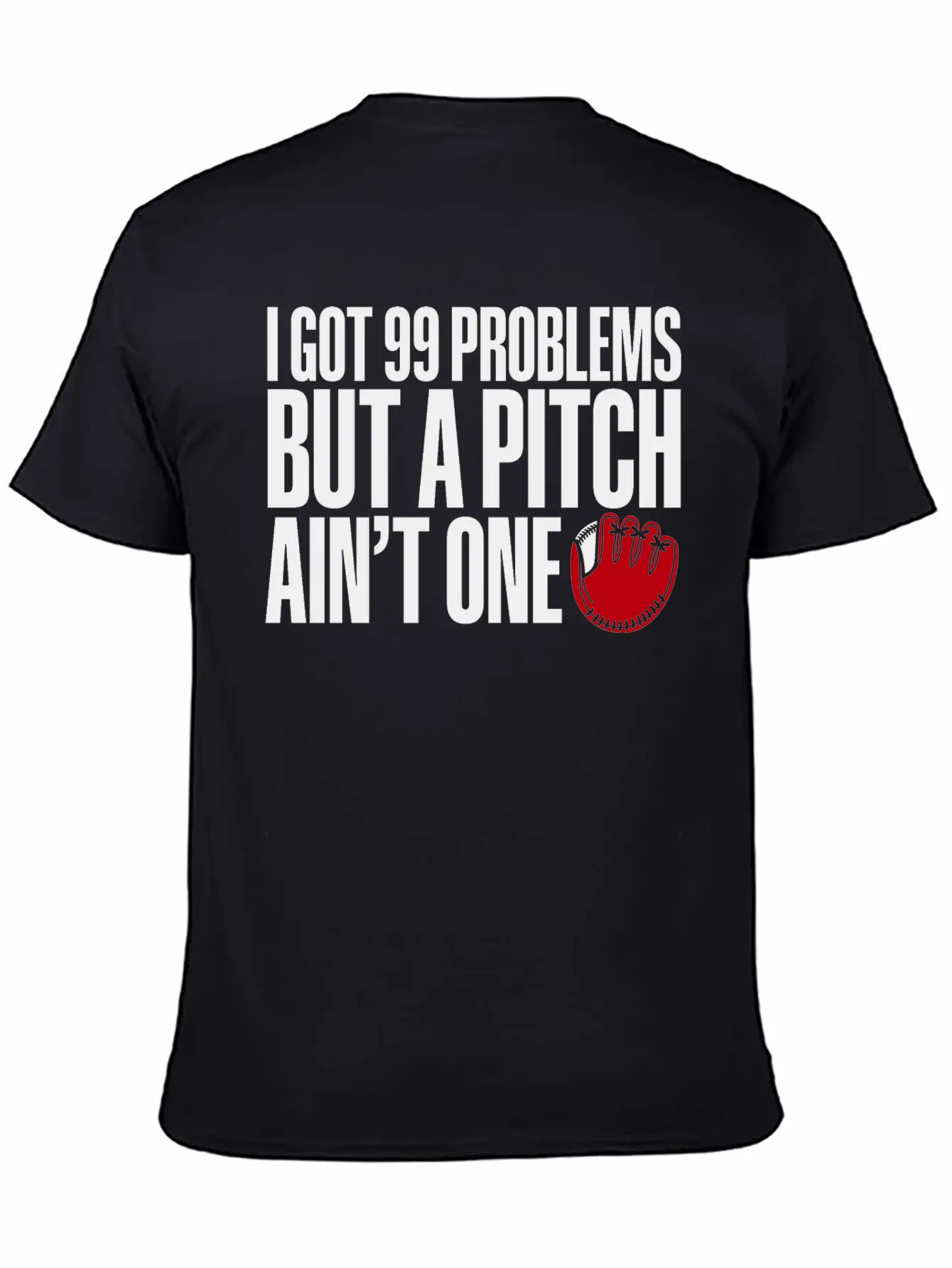 I Got 99 Problems But A Pitch Ain't One 3 Essential Cotton Tee For Daily Outfits – Unisex Style