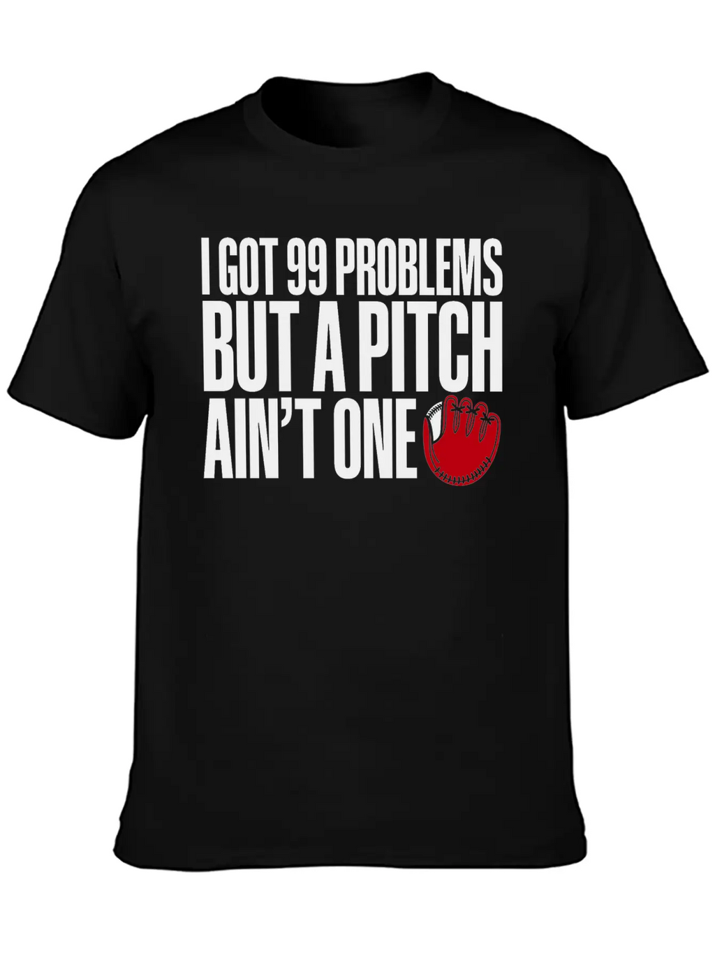 I Got 99 Problems But A Pitch Ain't One 3 Essential Cotton Tee For Daily Outfits – Unisex Style